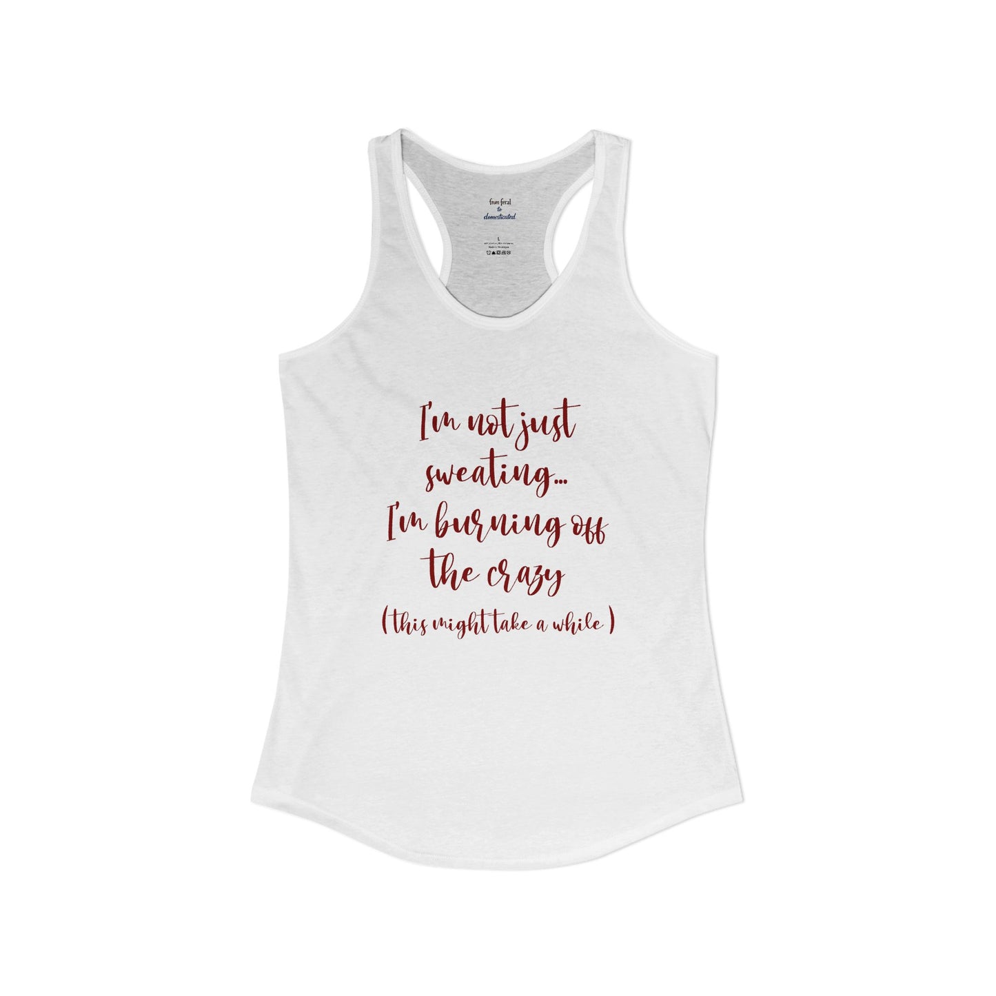 Burning Off The Crazy Racerback Tank