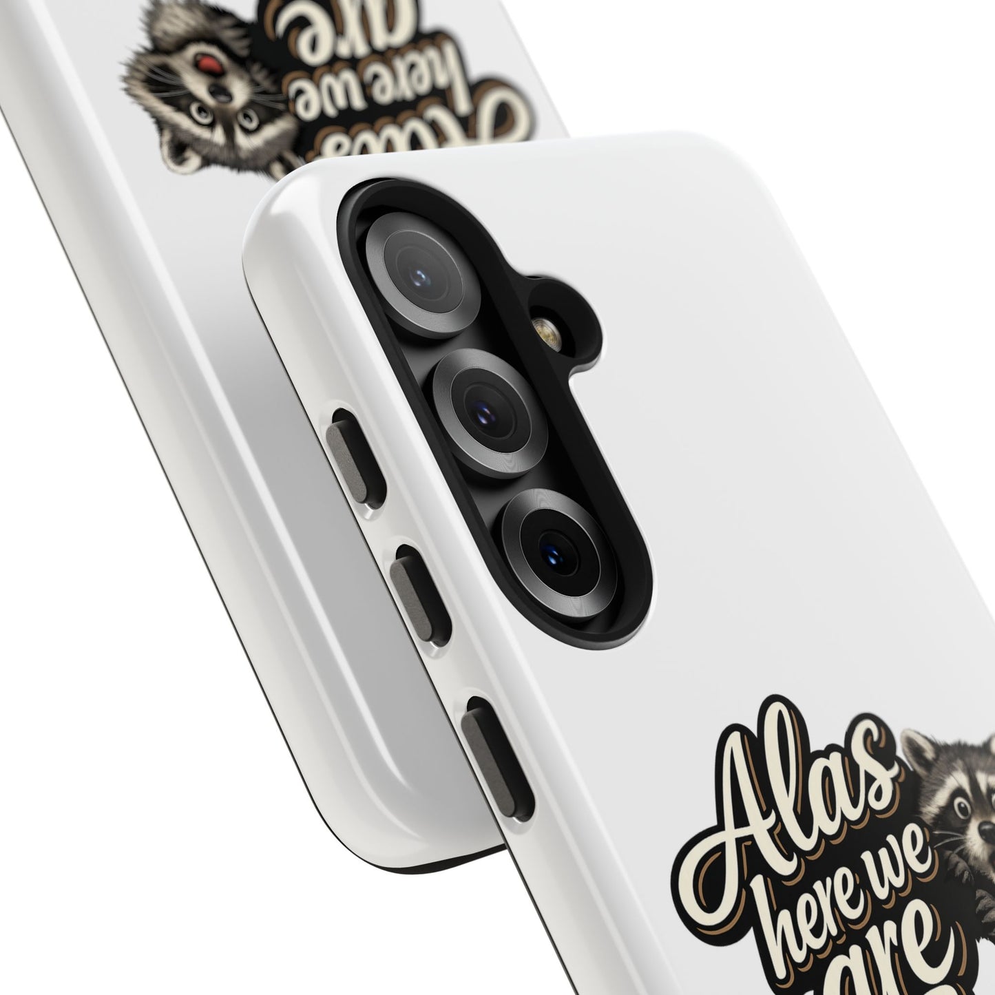 Alas Here We Are Raccoon Phone Case — Tough & Cute Protective Phone Cover