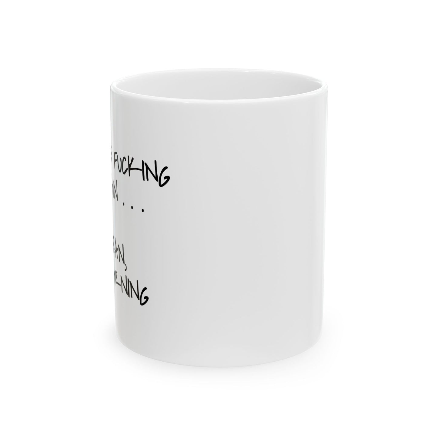 "Here We Go Again" Ceramic Mug  (11oz & 15oz)