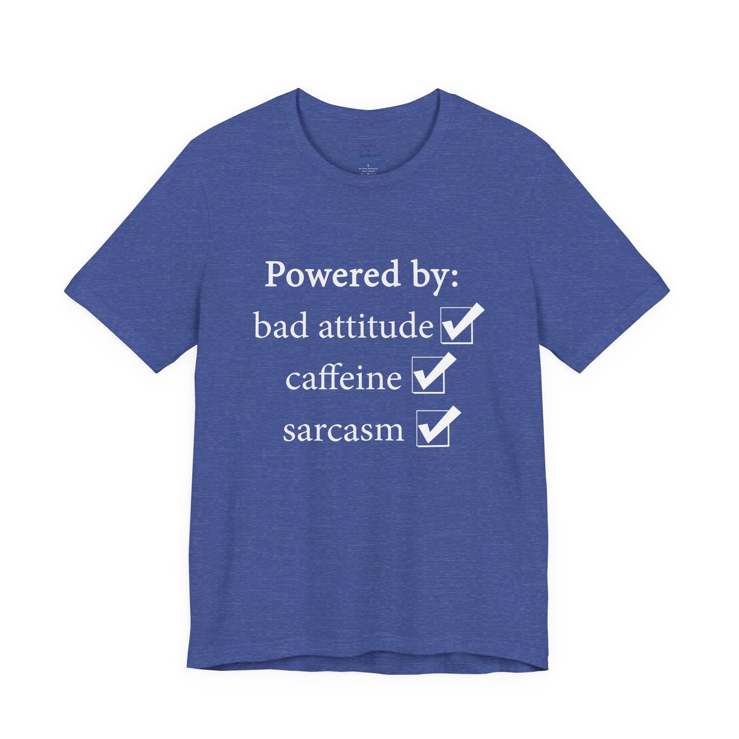 Powered by Bad Attitude, Caffeine & Sarcasm Tee