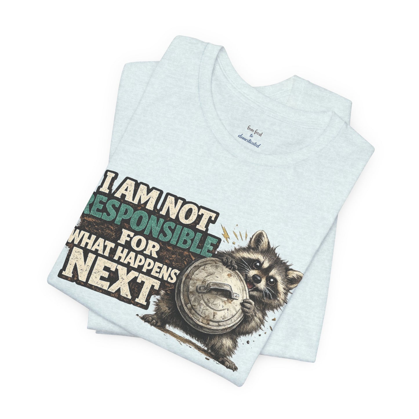 I'm Not Responsible T-shirt