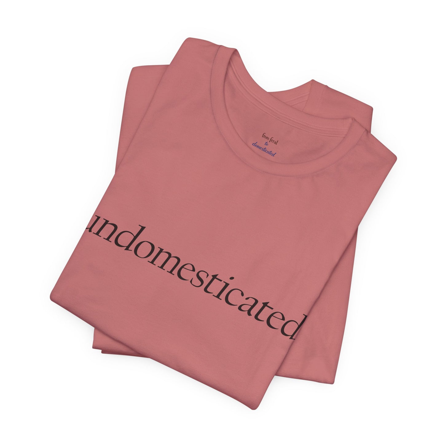 undomesticated. Tee