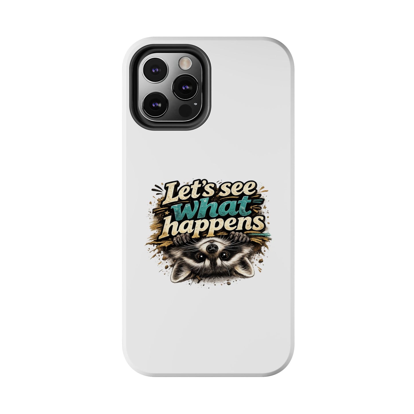 Let's See What Happens Raccoon Phone Case — Tough & Cute Protective Phone Cover