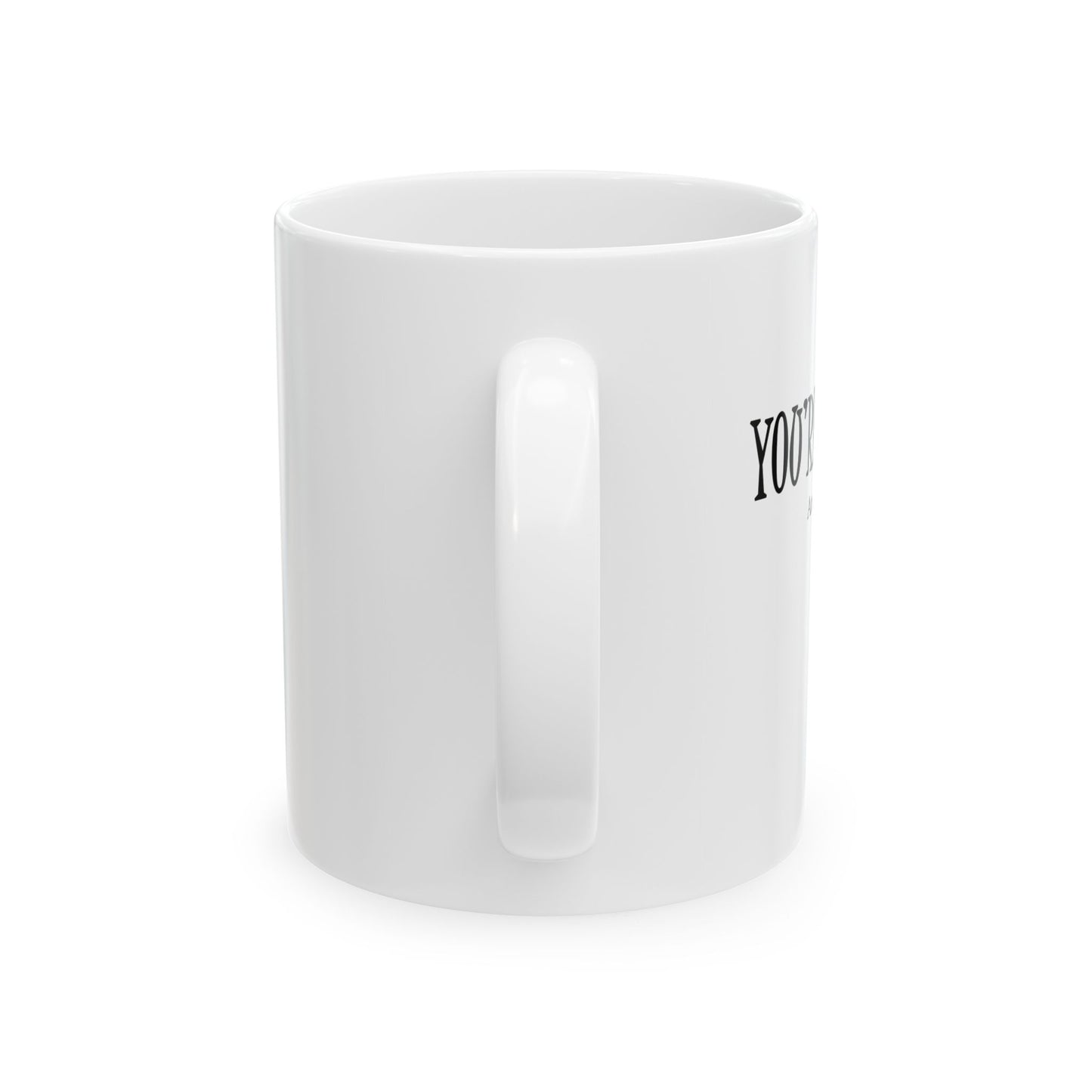 "You're Awesome" Ceramic Mug  (11oz & 15oz)
