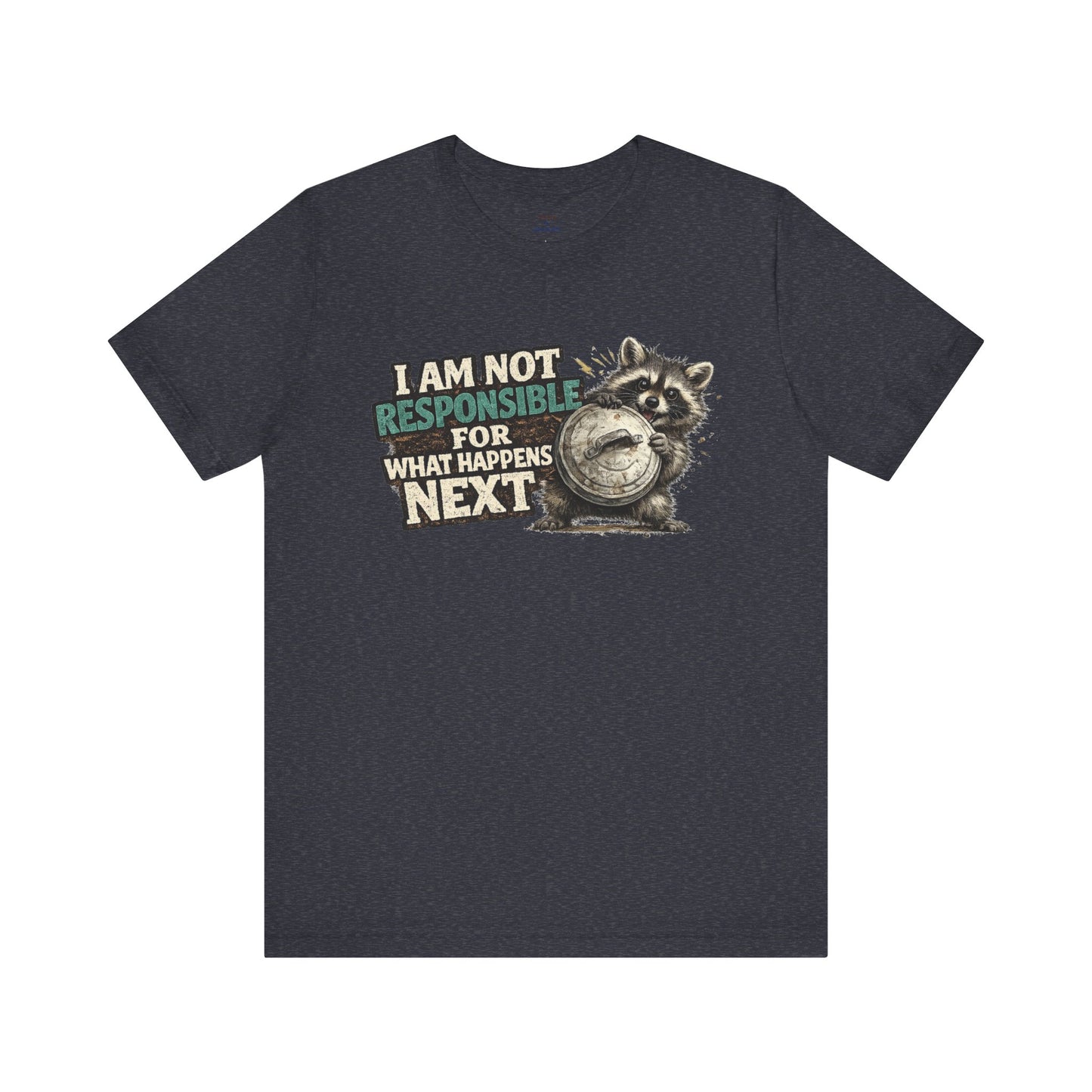 I'm Not Responsible T-shirt