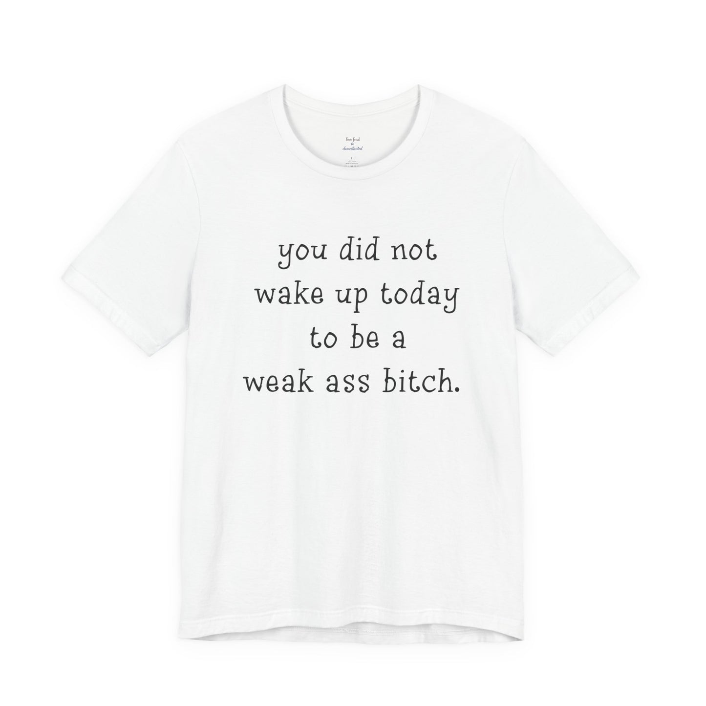 Weakass Tee