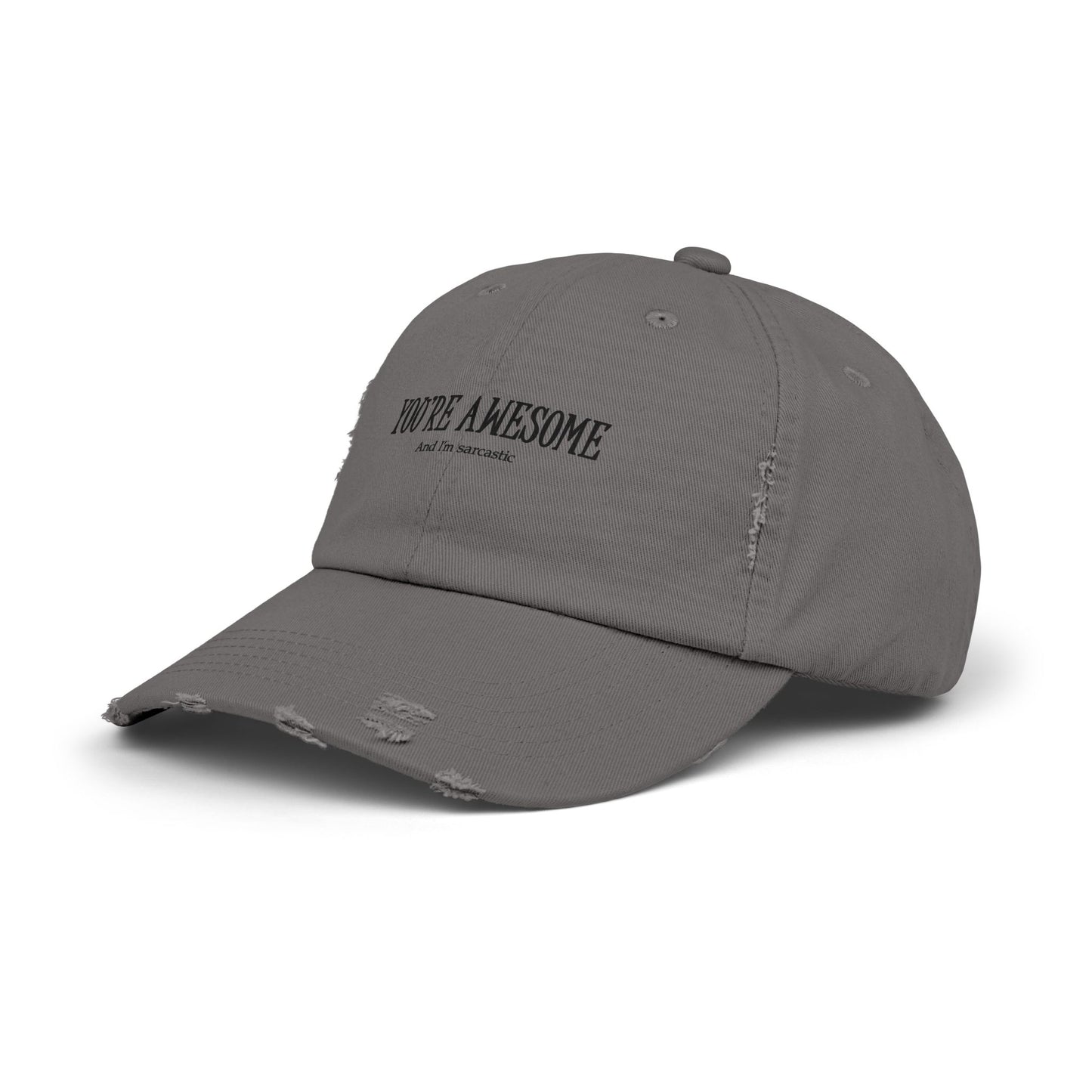 You're Awesome / And I'm Sarcastic Cap — Distressed Baseball Hat