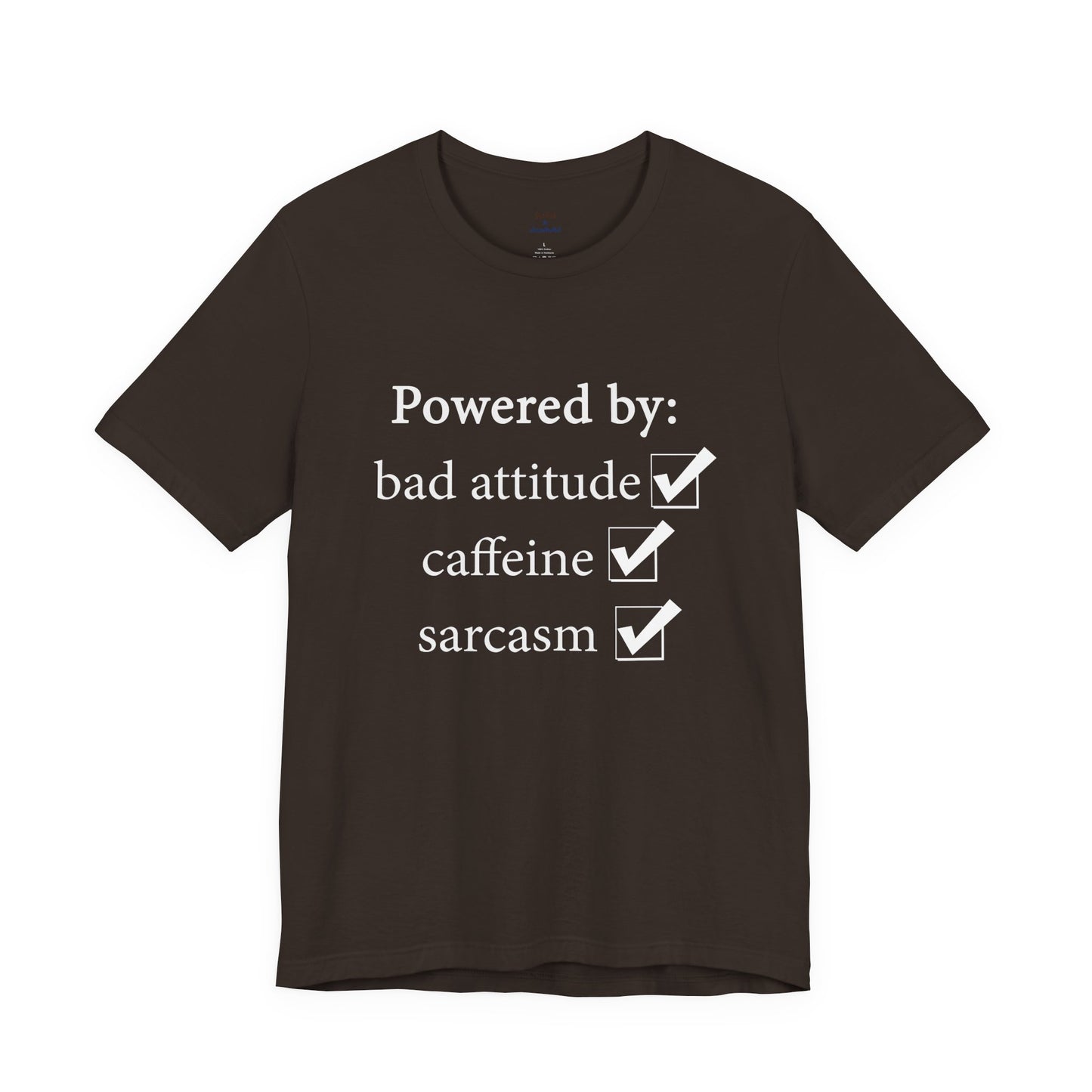 Powered by Bad Attitude, Caffeine & Sarcasm Tee