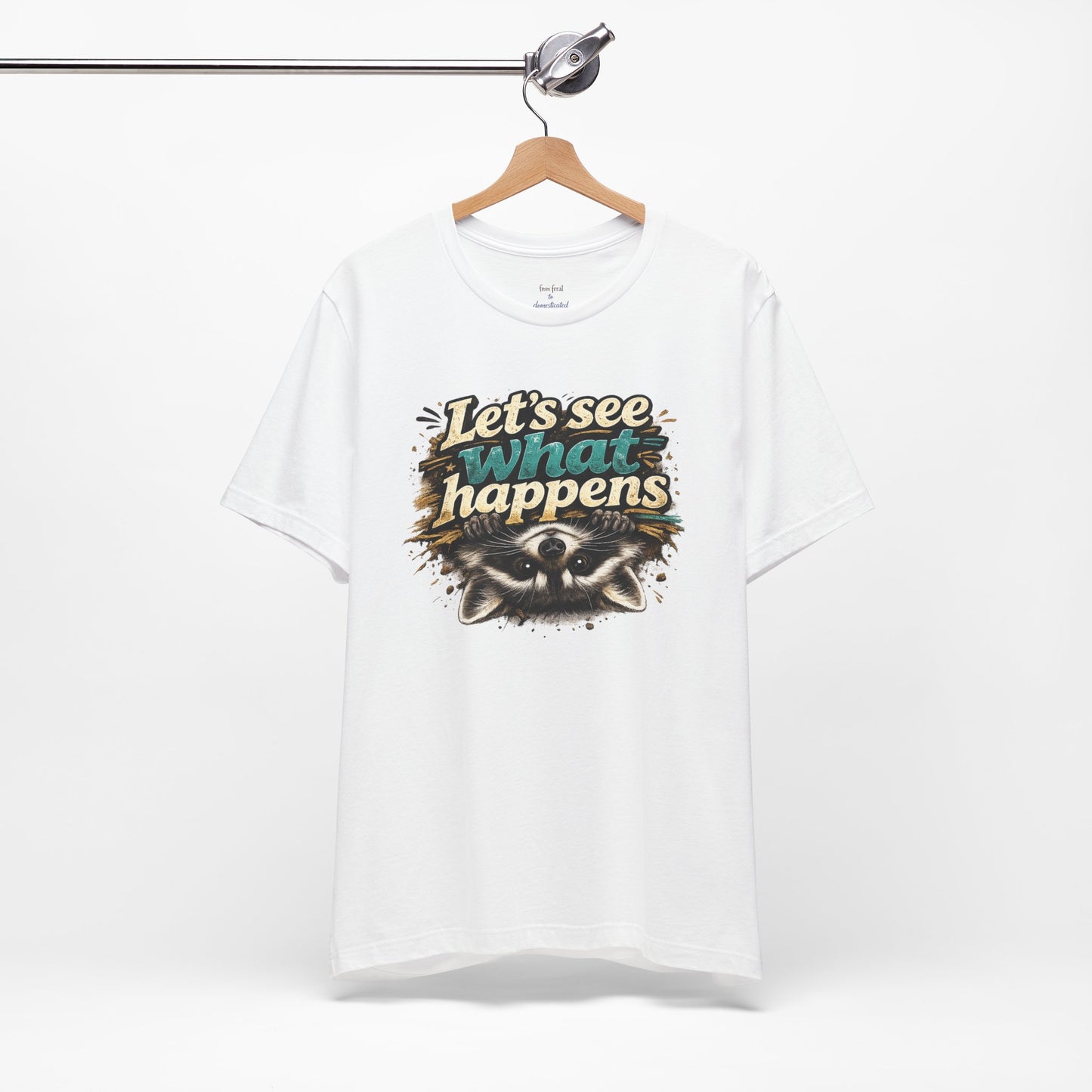 Let's See What Happens T-shirt