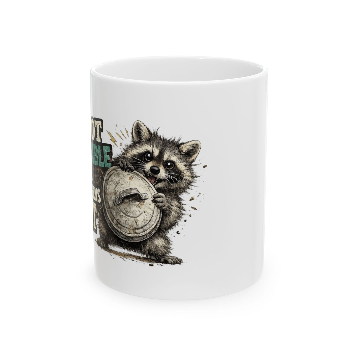 Not Responsible Raccoon Ceramic Mug  (11oz & 15oz)