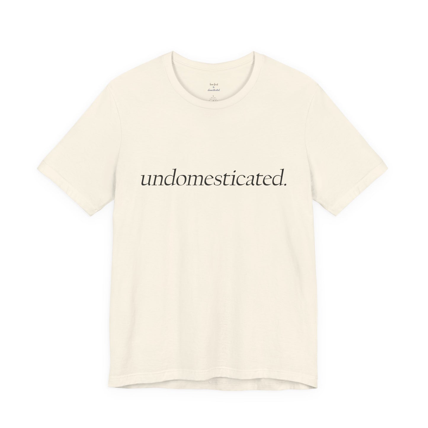 undomesticated. Tee