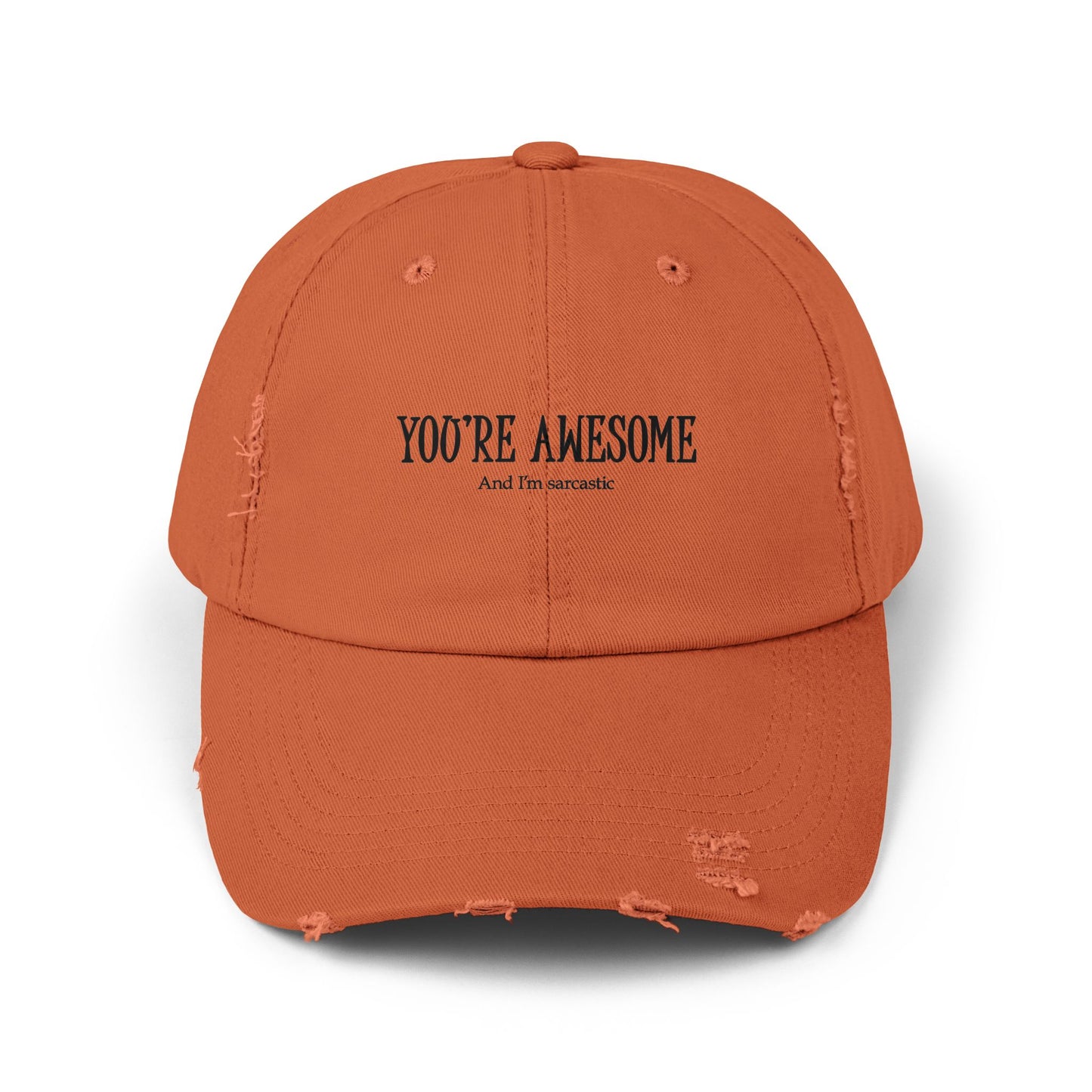 You're Awesome / And I'm Sarcastic Cap — Distressed Baseball Hat