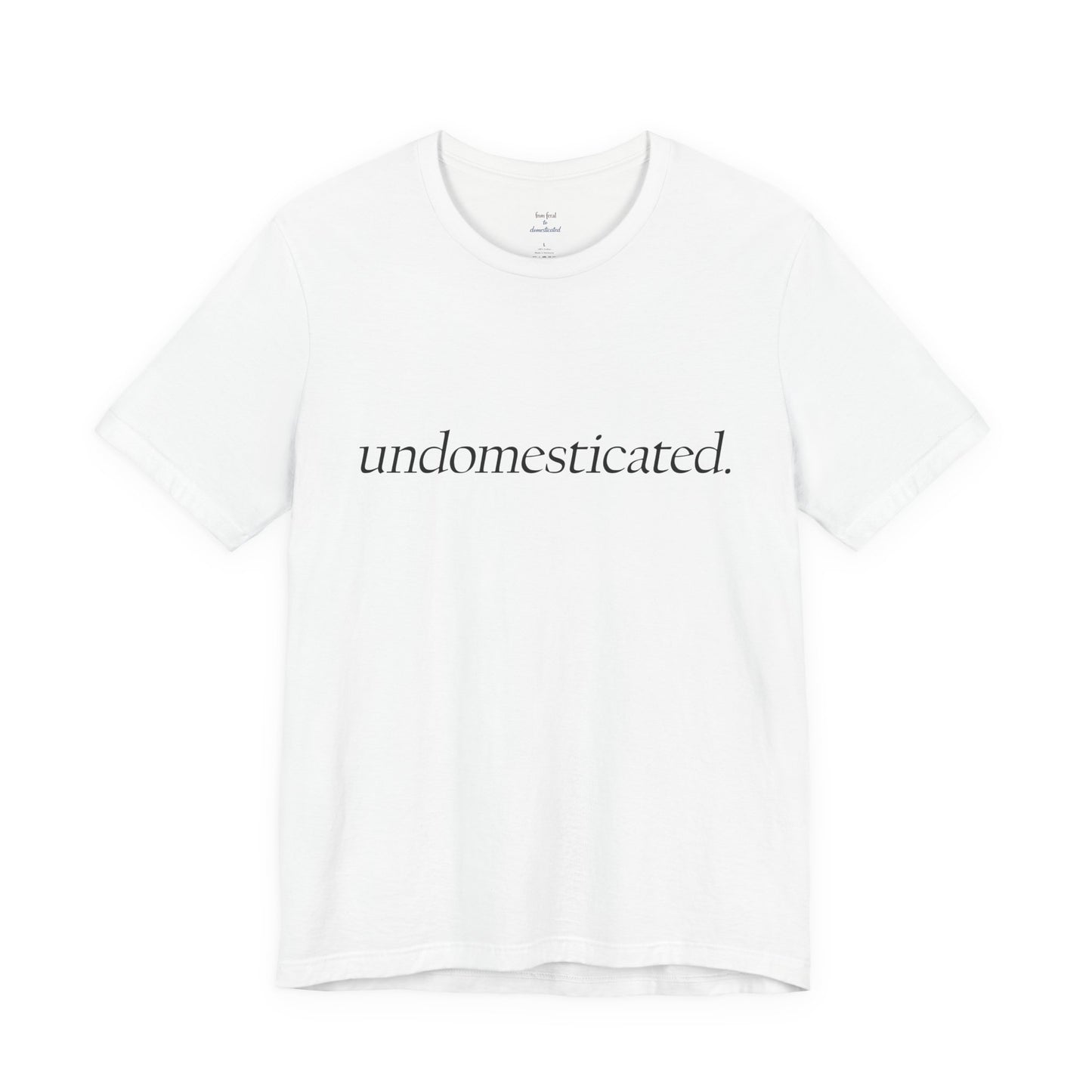undomesticated. Tee