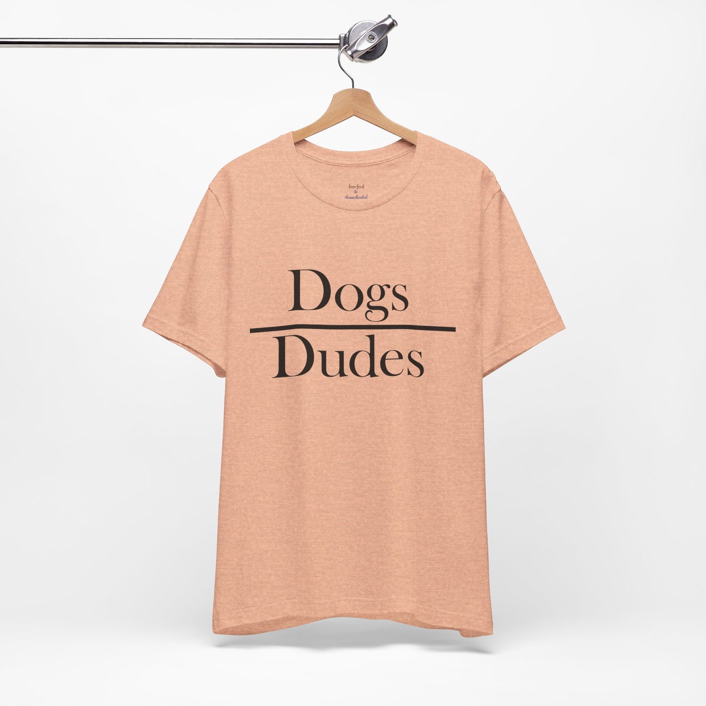 Dogs over Dudes Tee