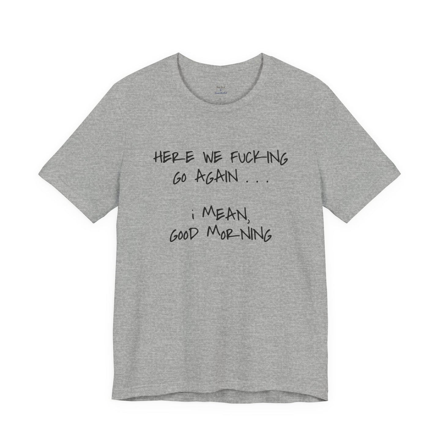 Here We Go Sarcastic Tee