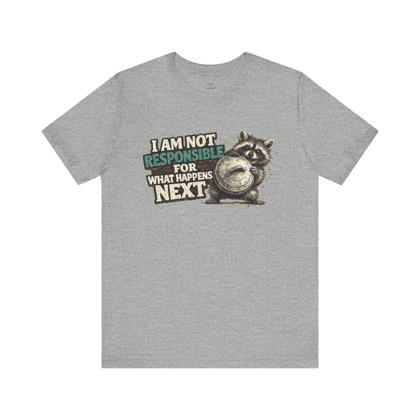 I'm Not Responsible T-shirt