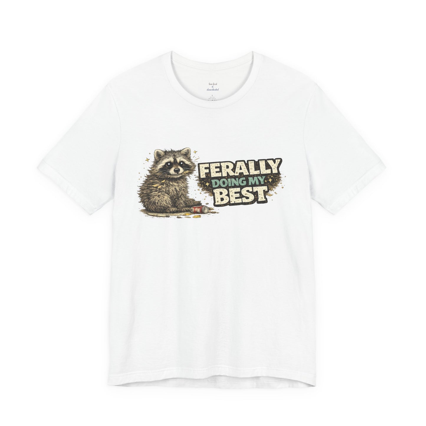 Ferally Doing My Best T-shirt