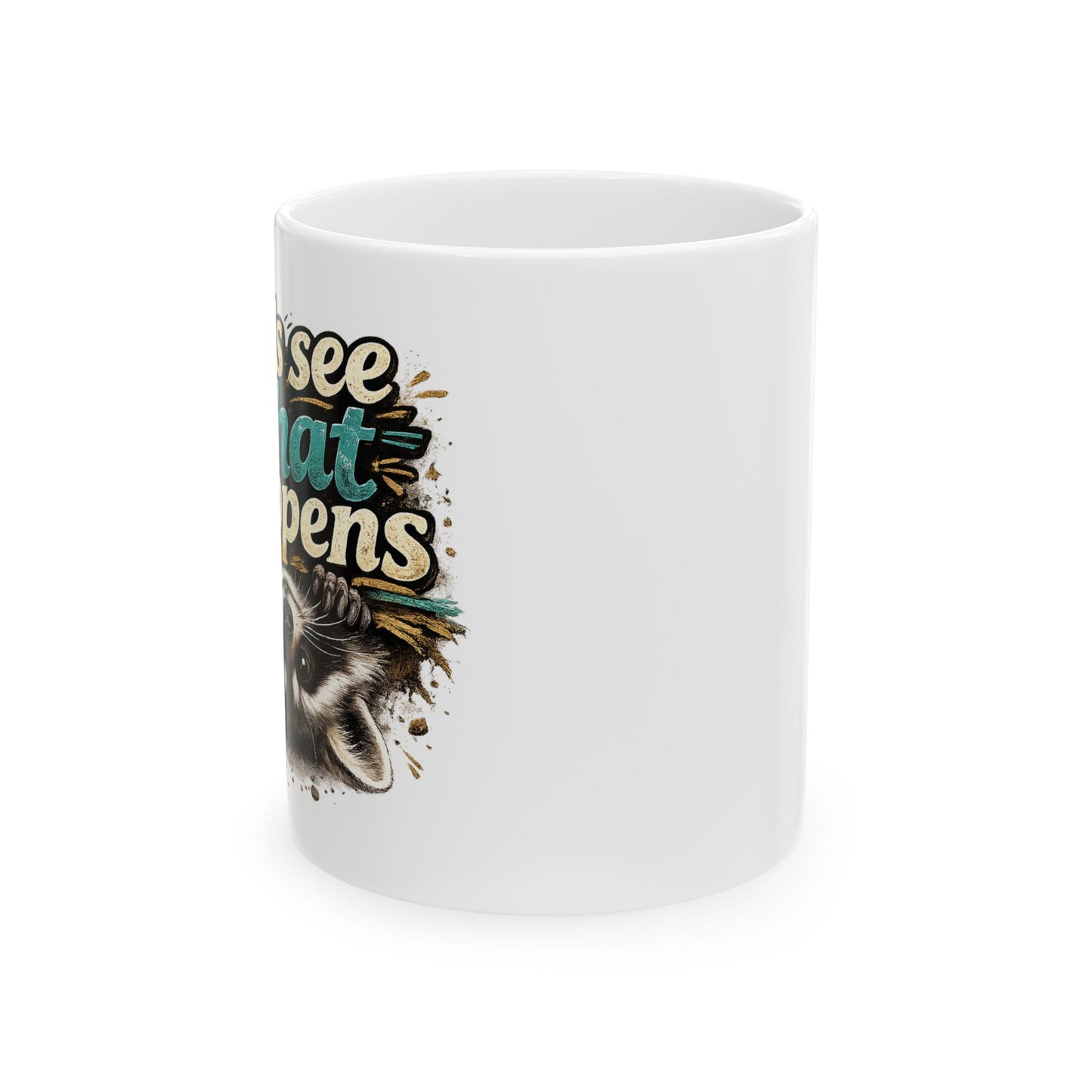 Let's See What Happens Ceramic Mug  (11oz & 15oz)