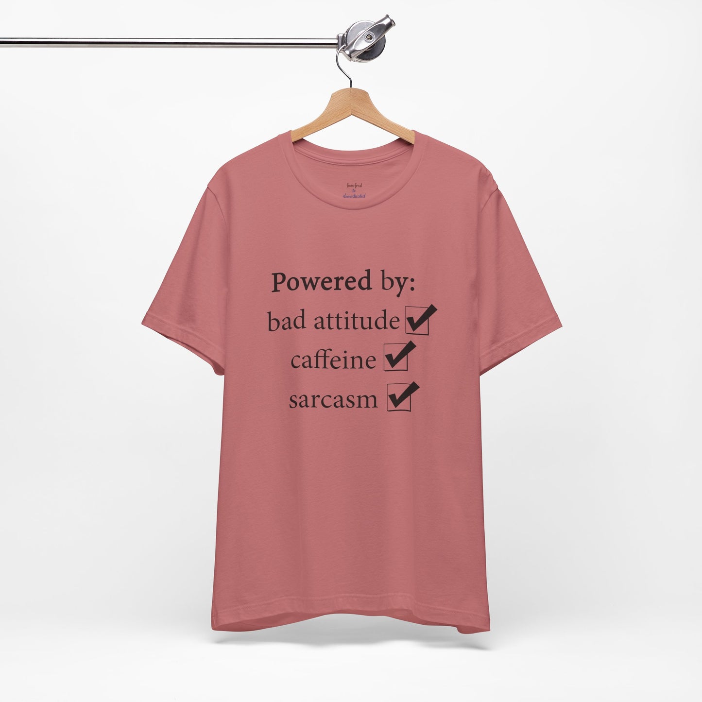 Powered by Bad Attitude, Caffeine & Sarcasm Tee