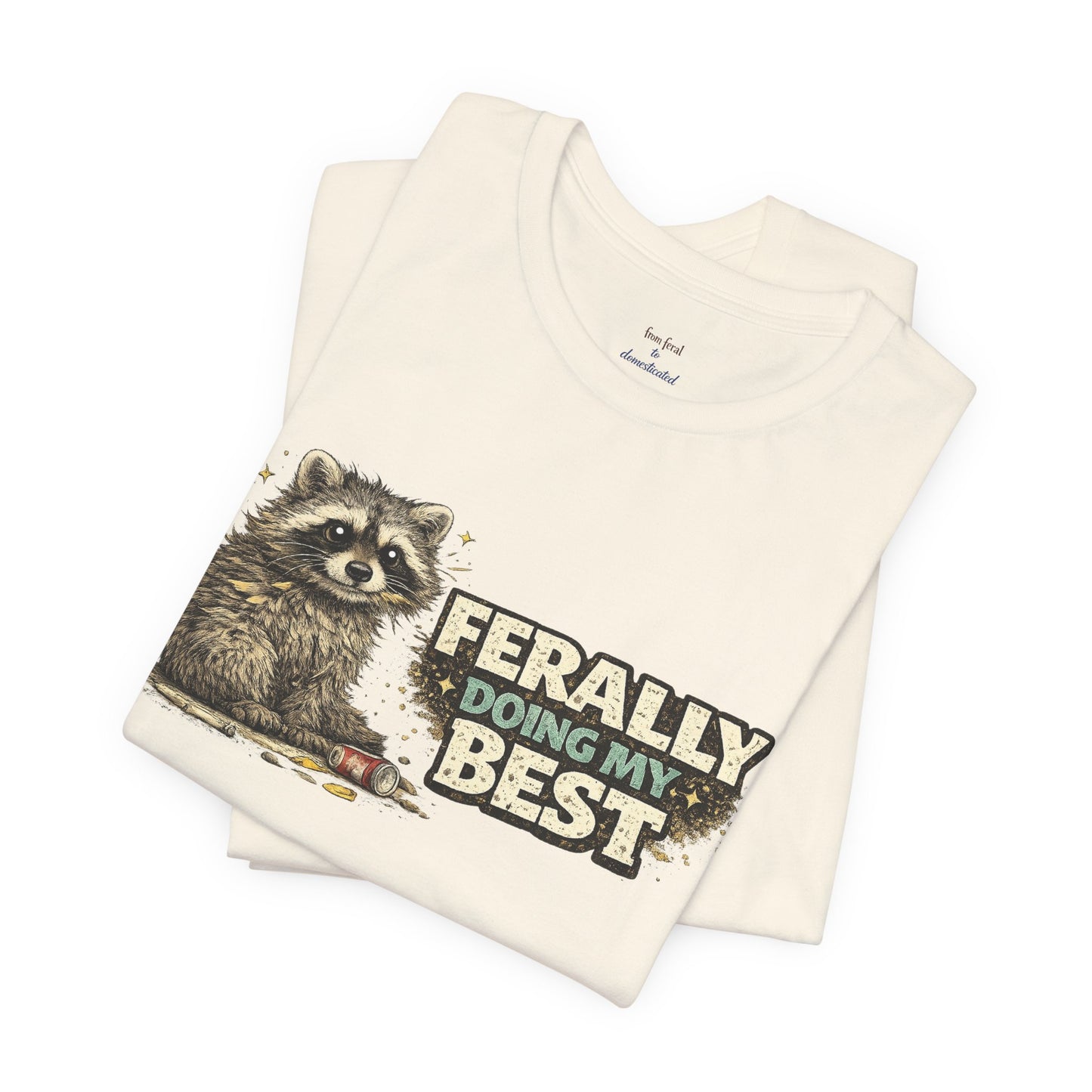 Ferally Doing My Best T-shirt