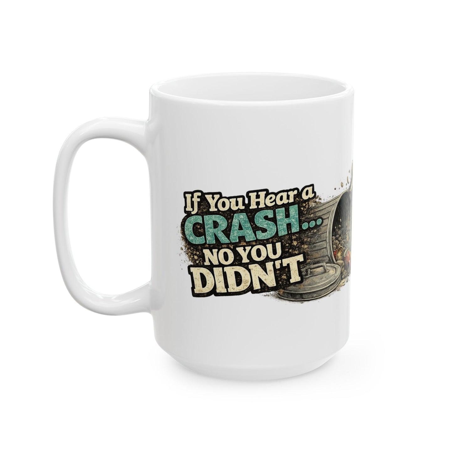 No You Didn't Raccoon Ceramic Mug  (11oz & 15oz)