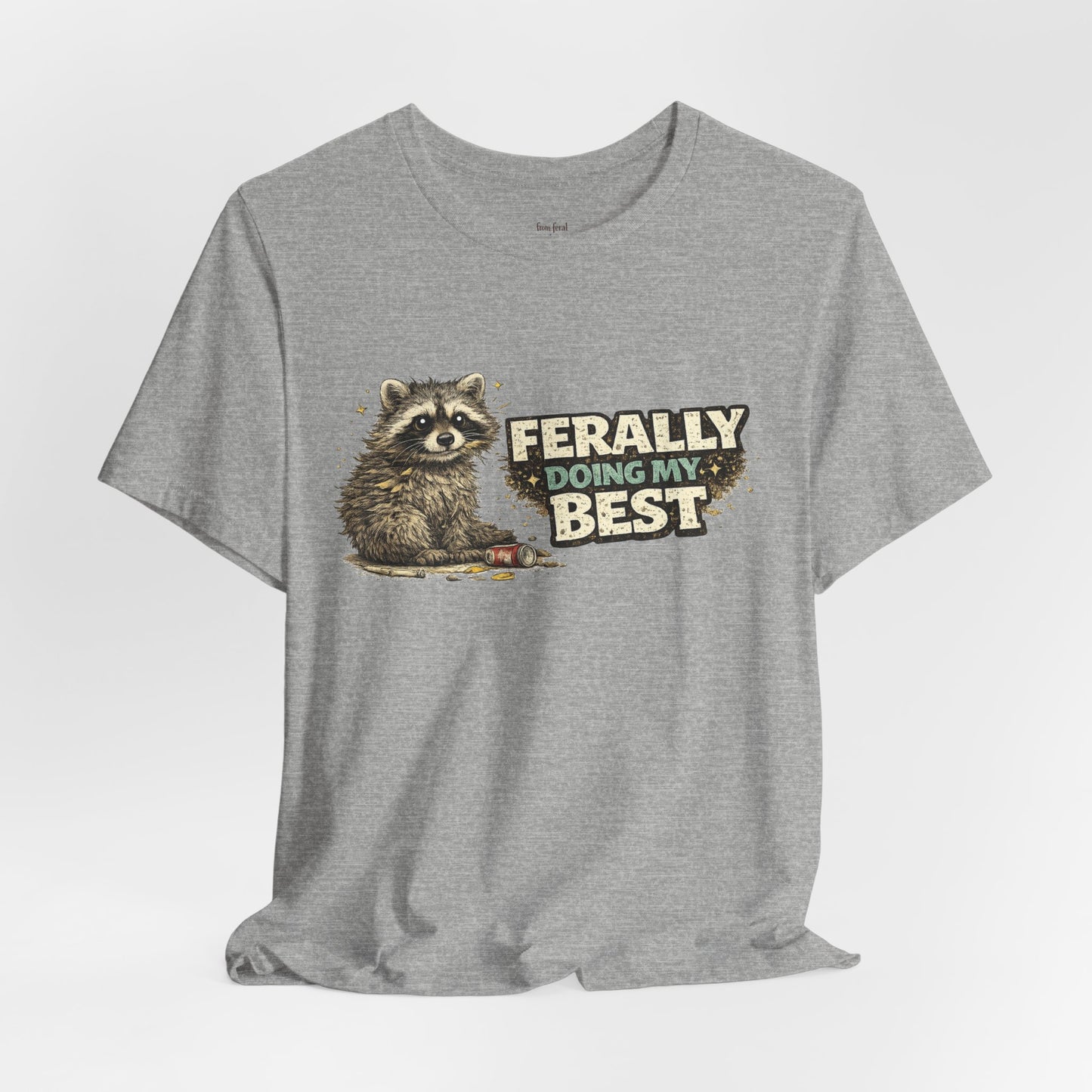 Ferally Doing My Best T-shirt