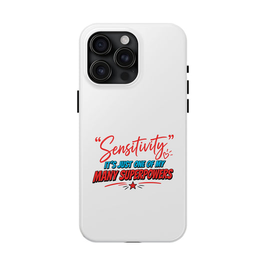 "Sensitivity: it’s just one of my many superpowers” Protective Phone Cover