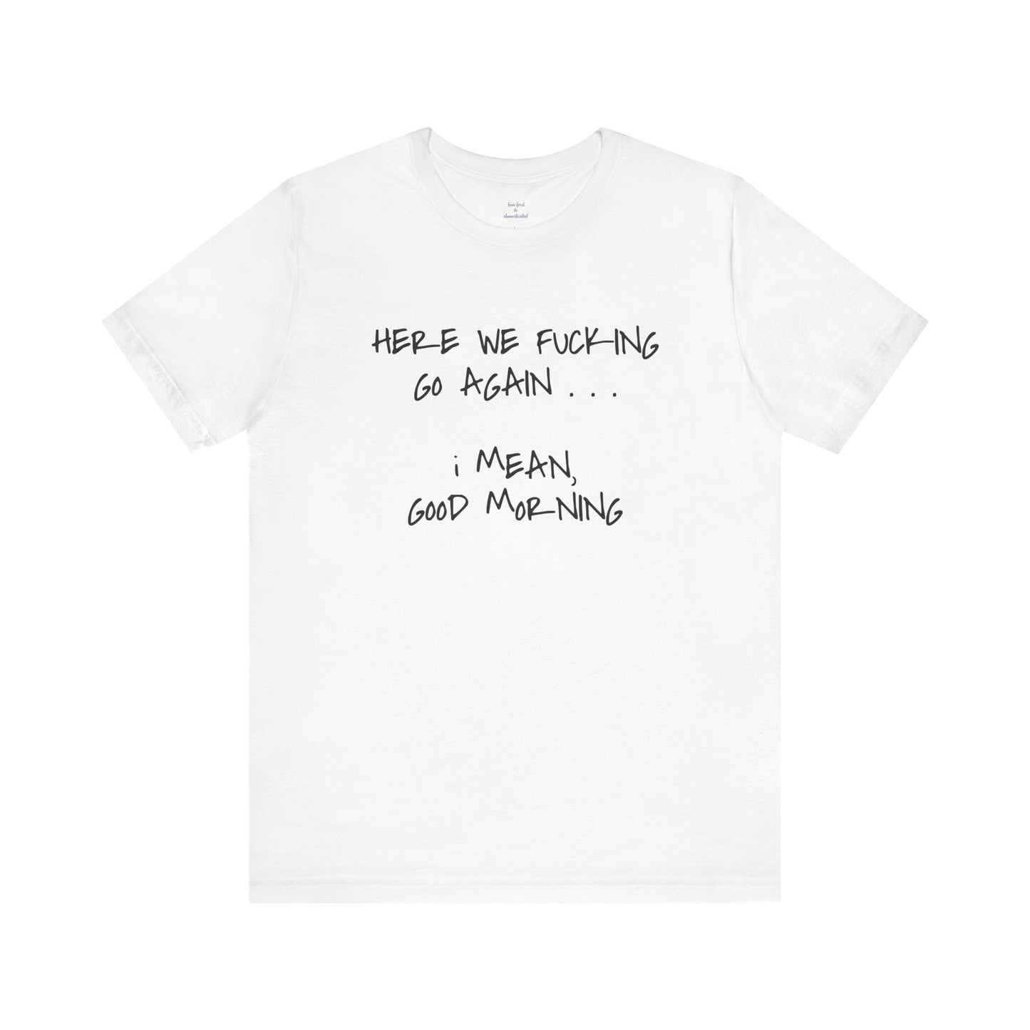Here We Go Sarcastic Tee