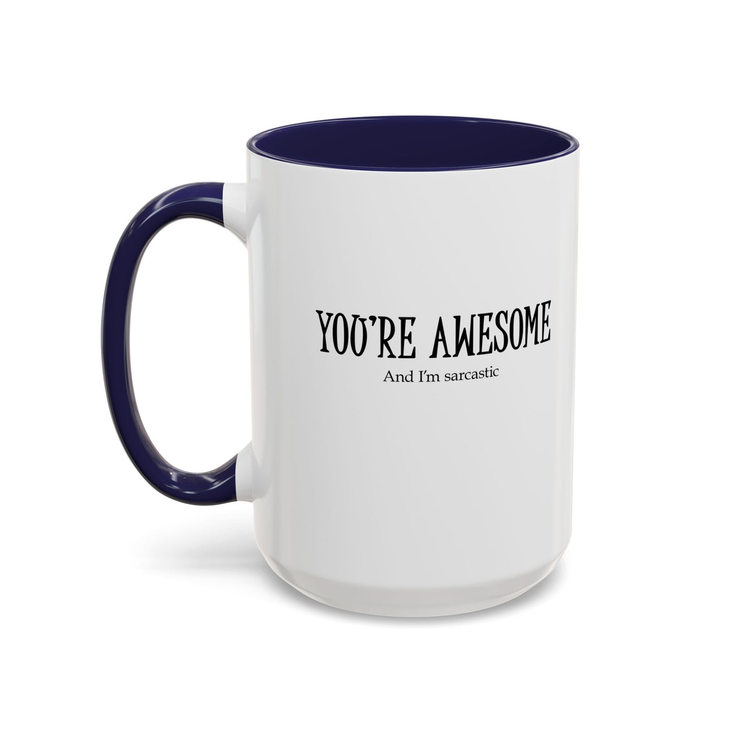 You're Awesome | I'm sarcastic Accent Coffee Mug