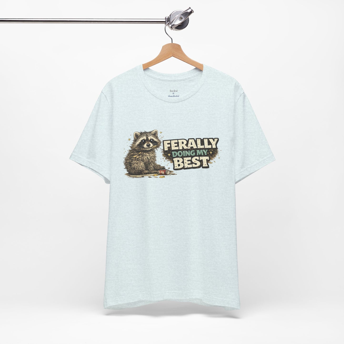 Ferally Doing My Best T-shirt