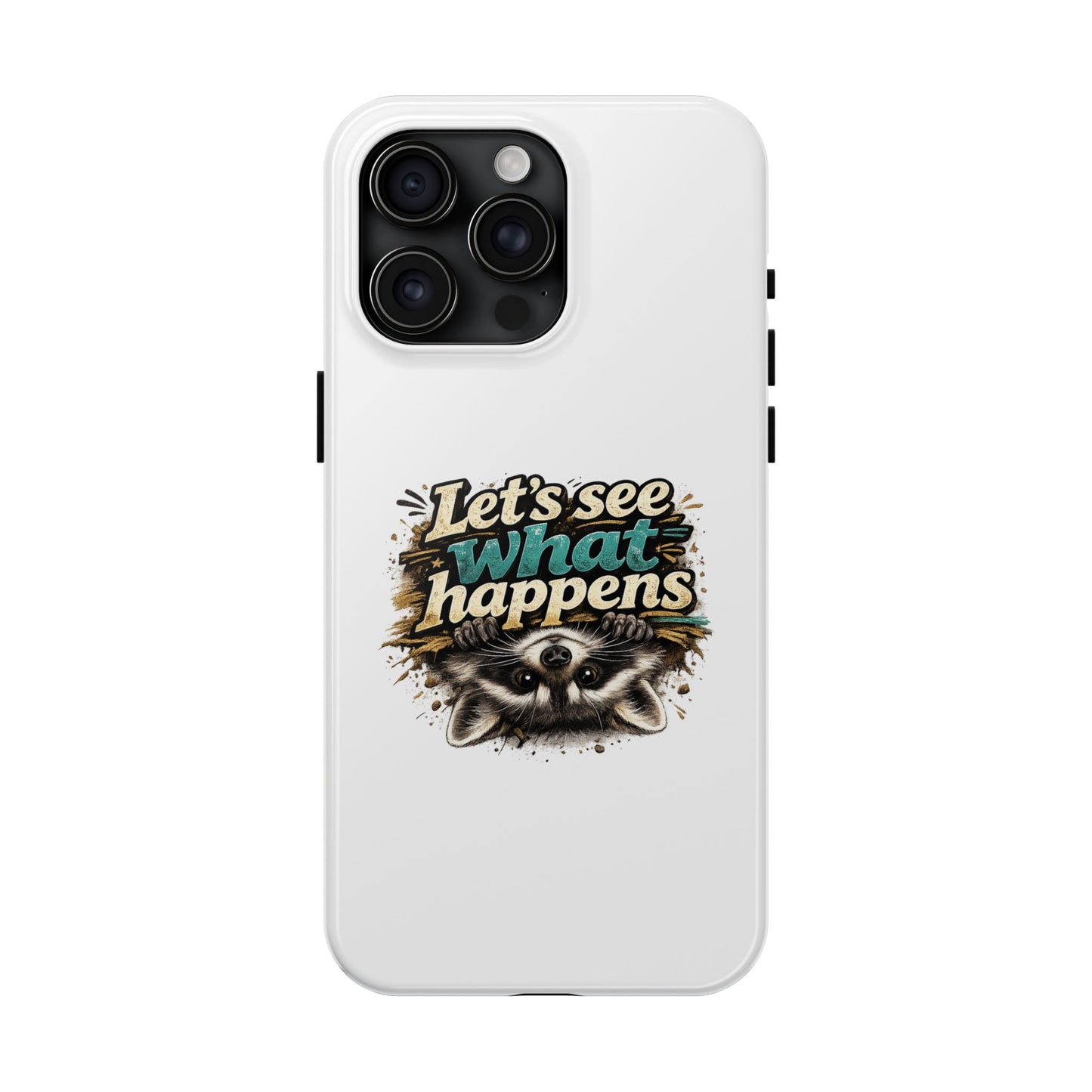 Let's See What Happens Raccoon Phone Case — Tough & Cute Protective Phone Cover
