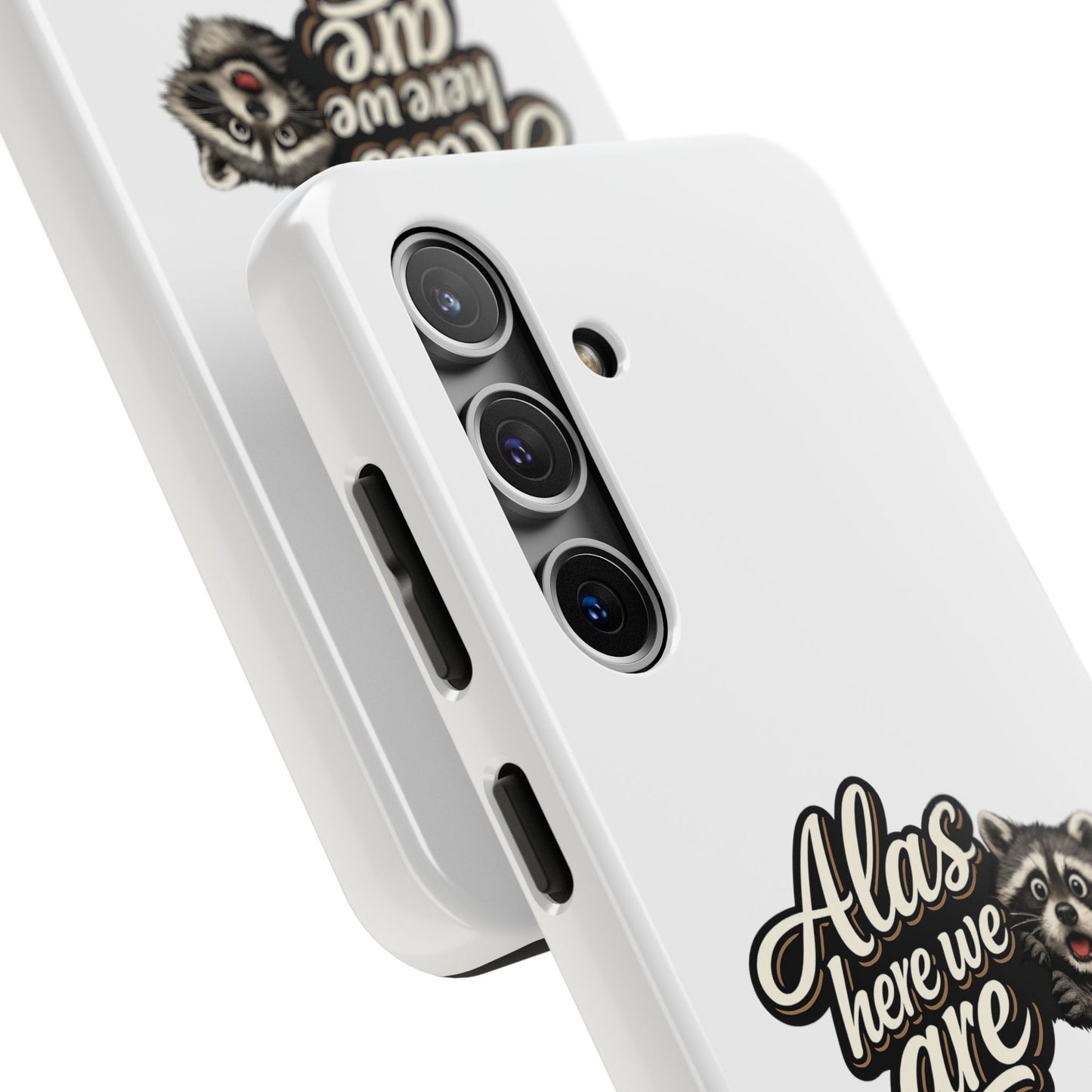 Alas Here We Are Raccoon Phone Case — Tough & Cute Protective Phone Cover