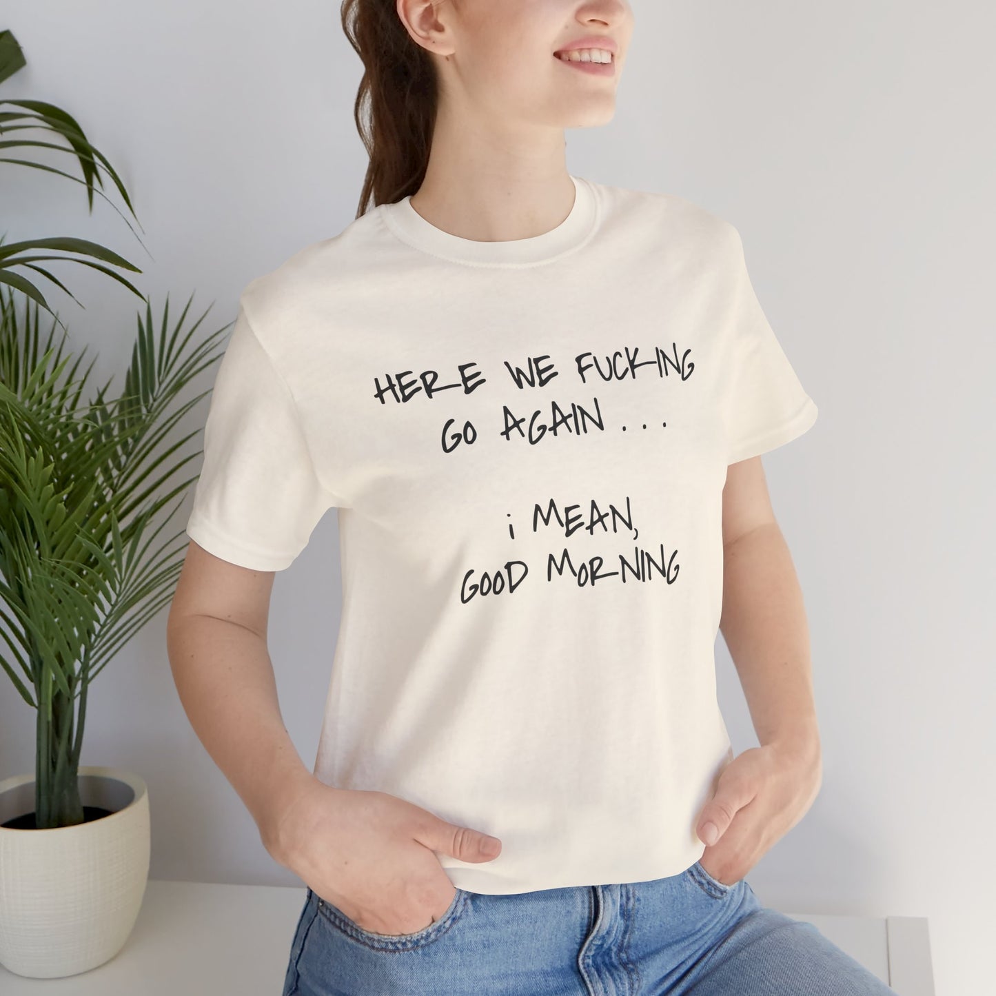Here We Go Sarcastic Tee