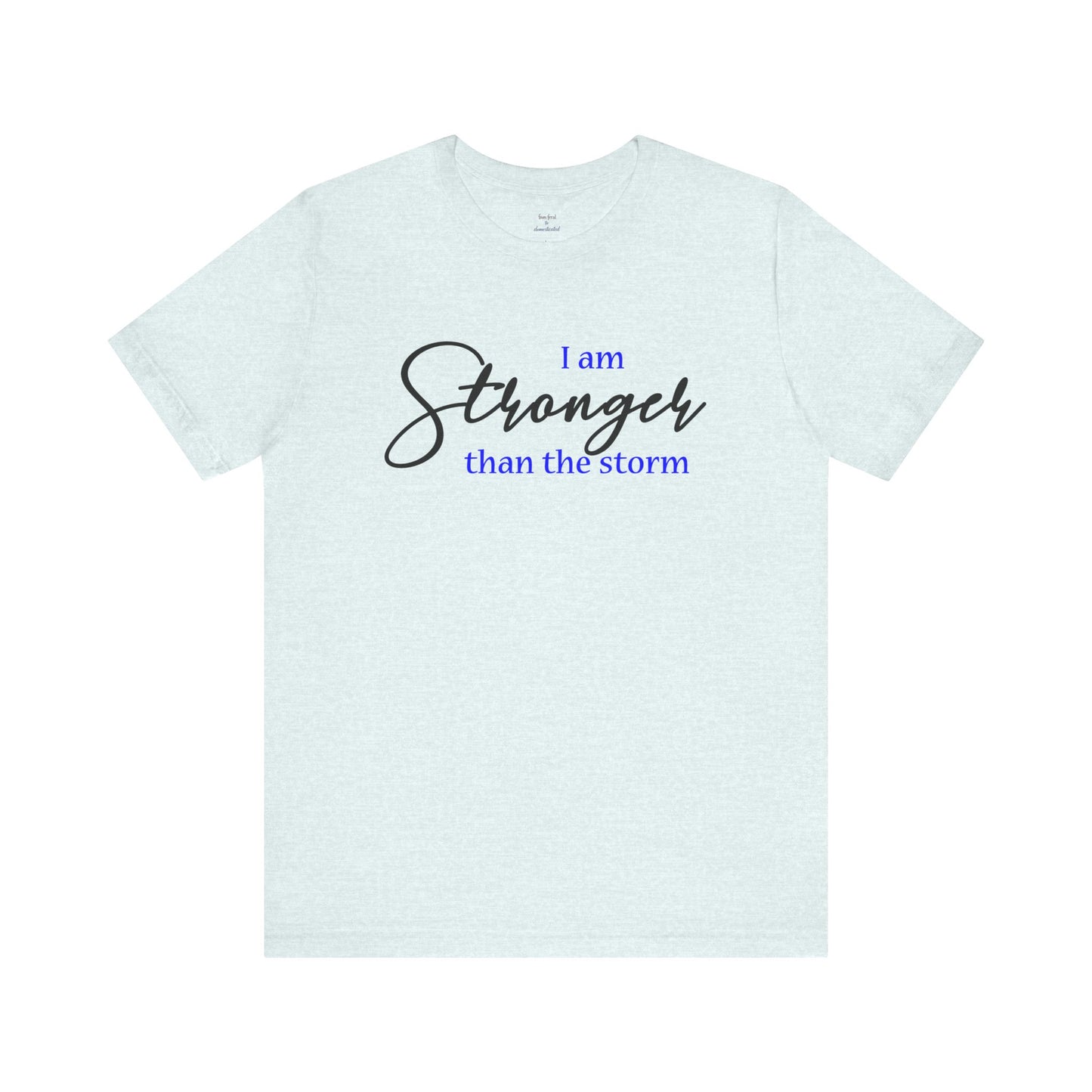 "Stronger Than The Storm" Inspirational Tee
