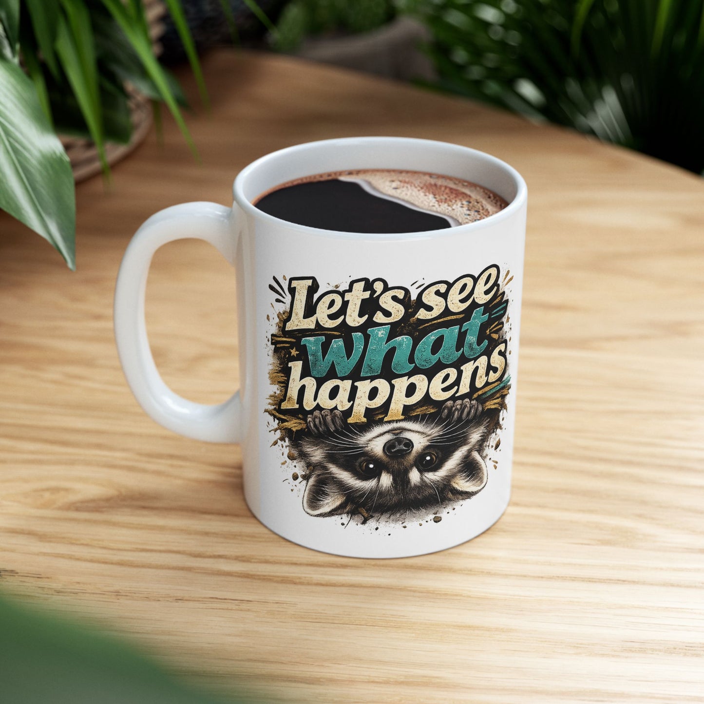 Let's See What Happens Ceramic Mug  (11oz & 15oz)