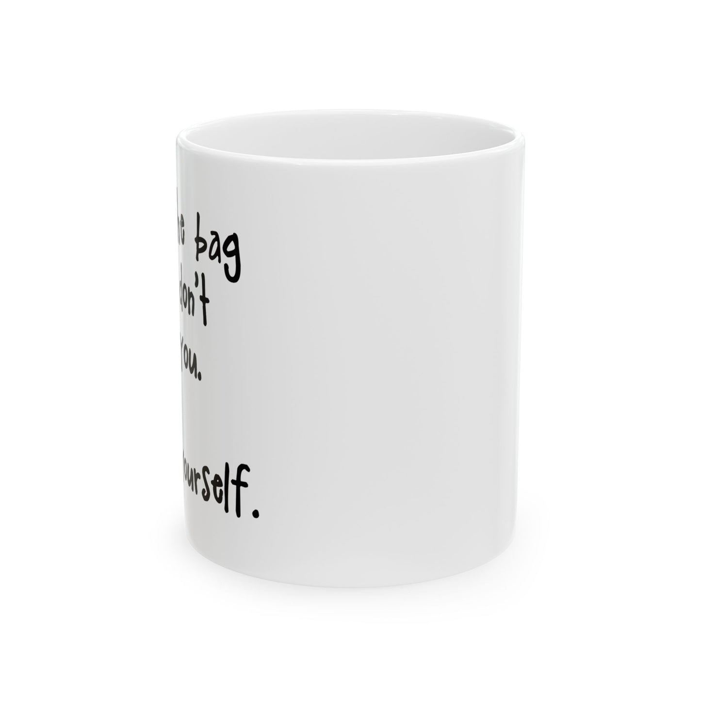 "Check Yourself" Ceramic Mug  (11oz & 15oz)
