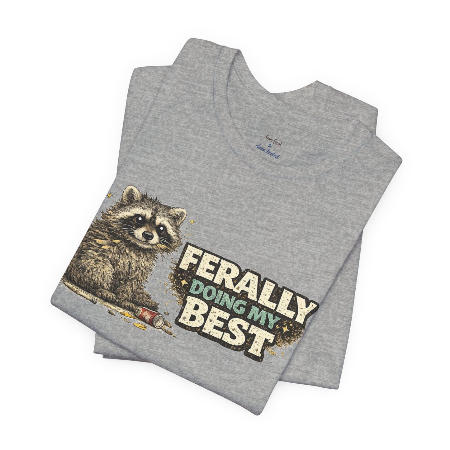 Ferally Doing My Best T-shirt