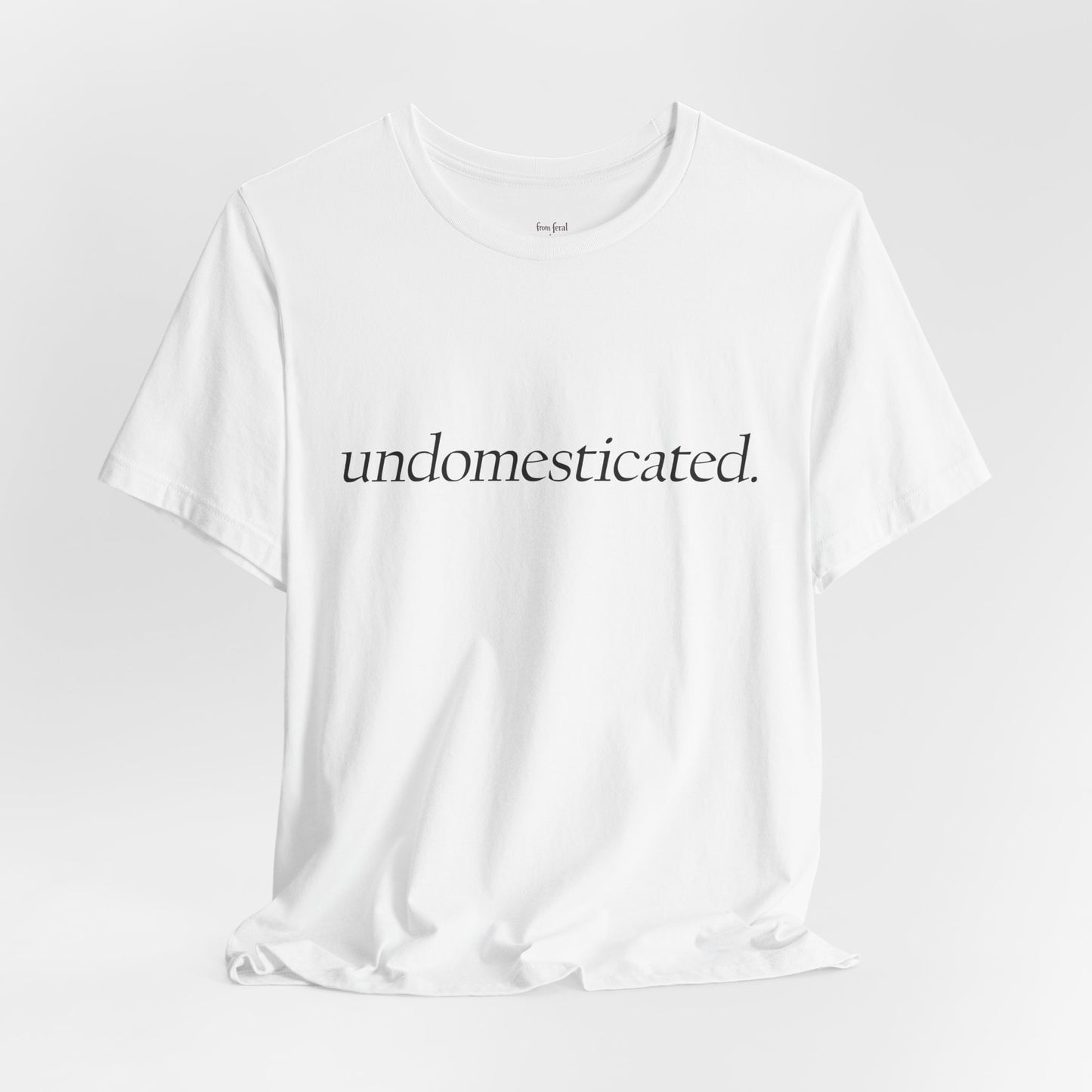 undomesticated. Tee