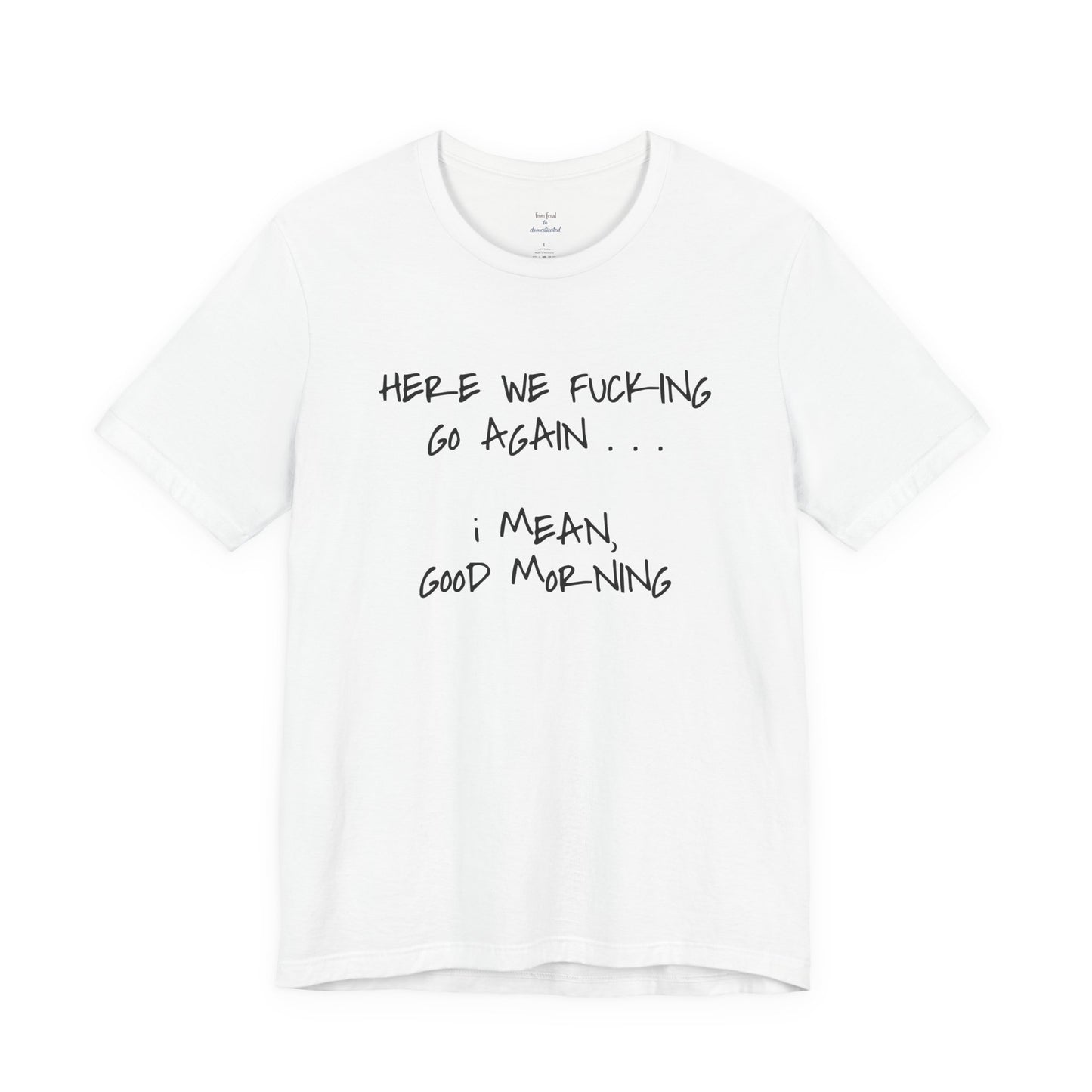 Here We Go Sarcastic Tee