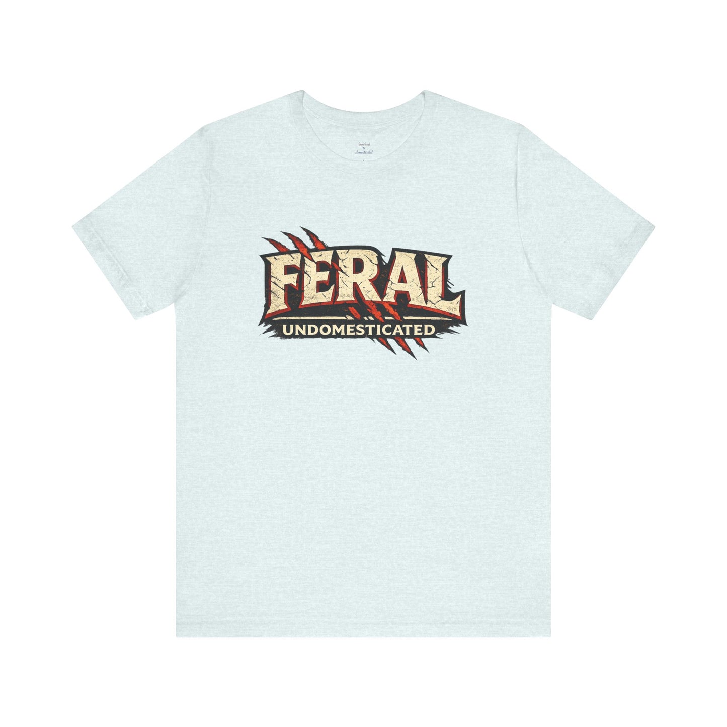 Feral/Undomesticated Tee
