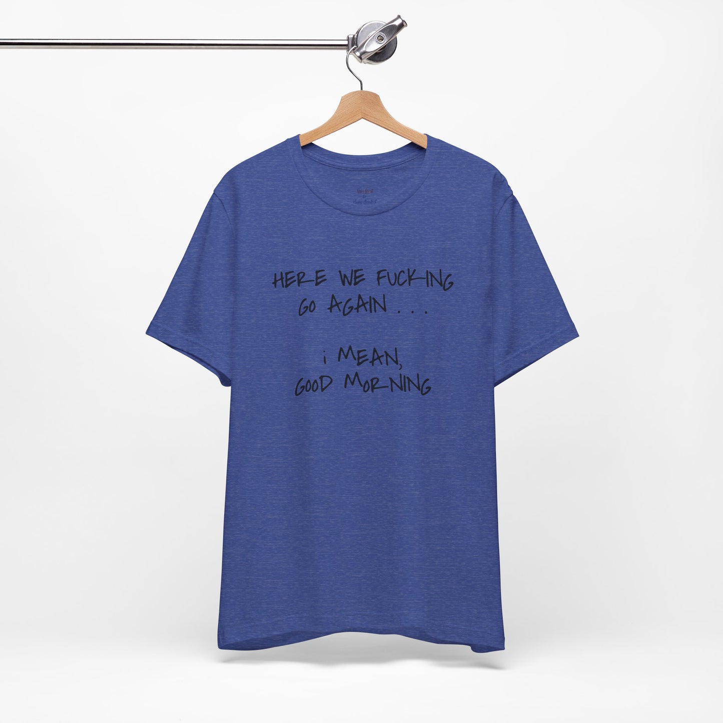 Here We Go Sarcastic Tee