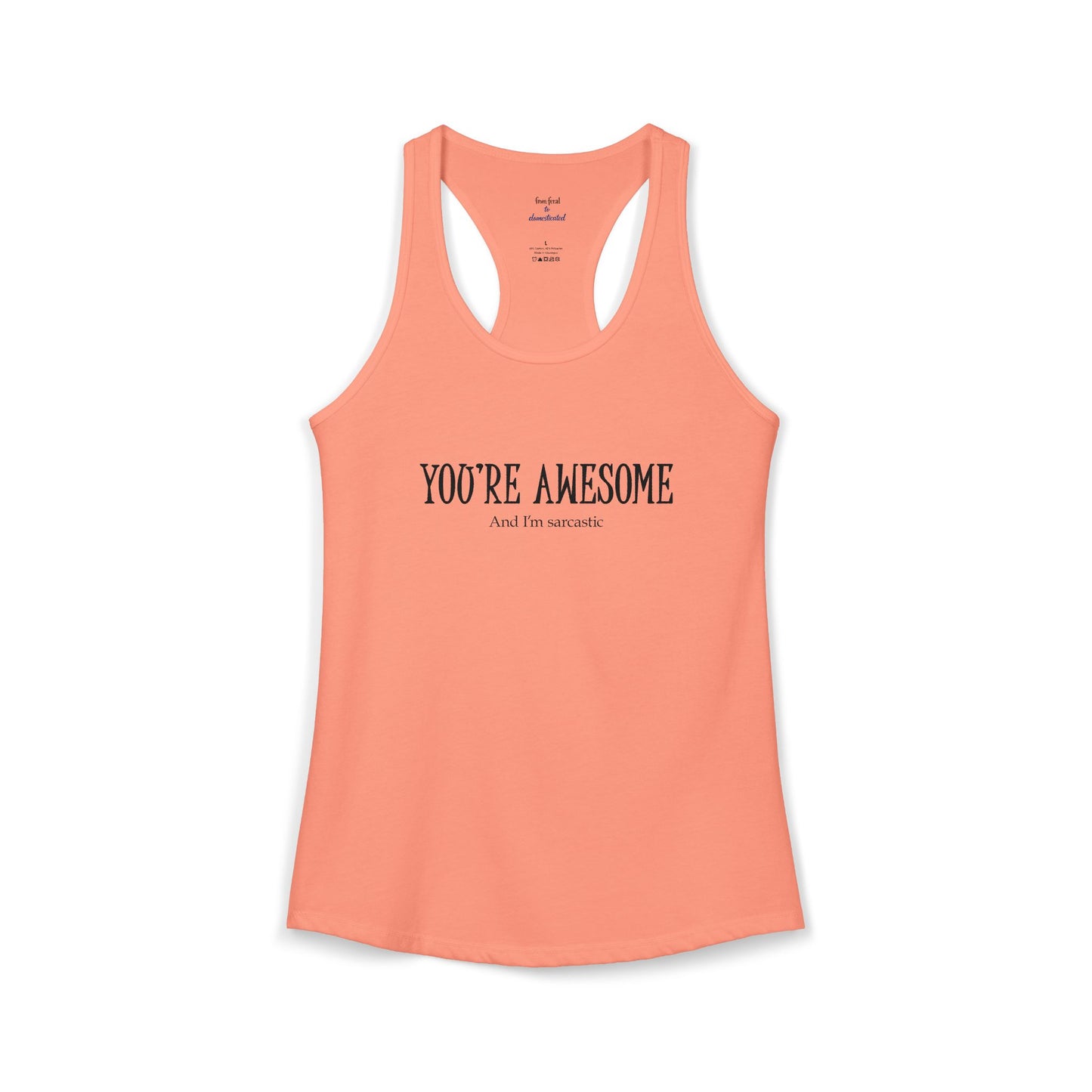 You're Awesome And I'm Sarcastic Racerback Tank