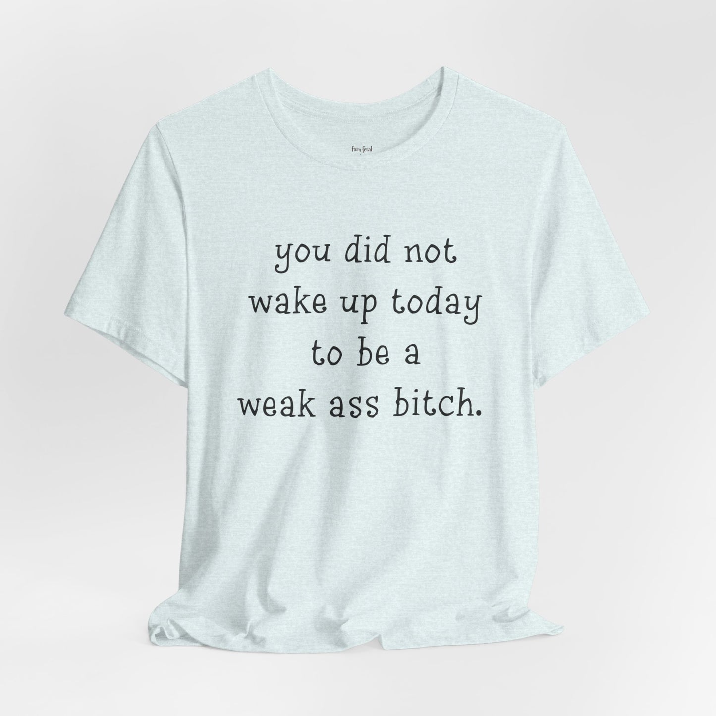Weakass Tee