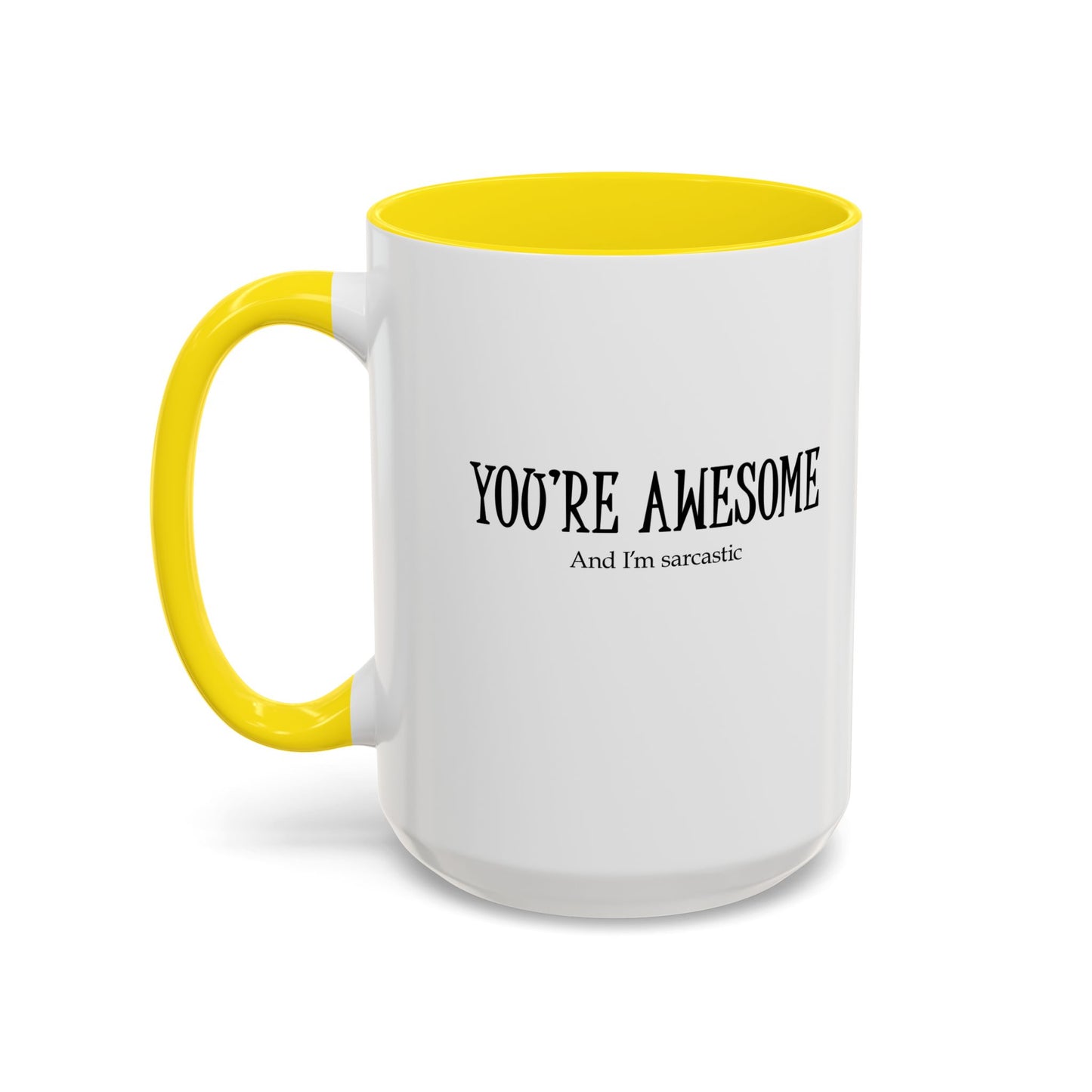 You're Awesome | I'm sarcastic Accent Coffee Mug
