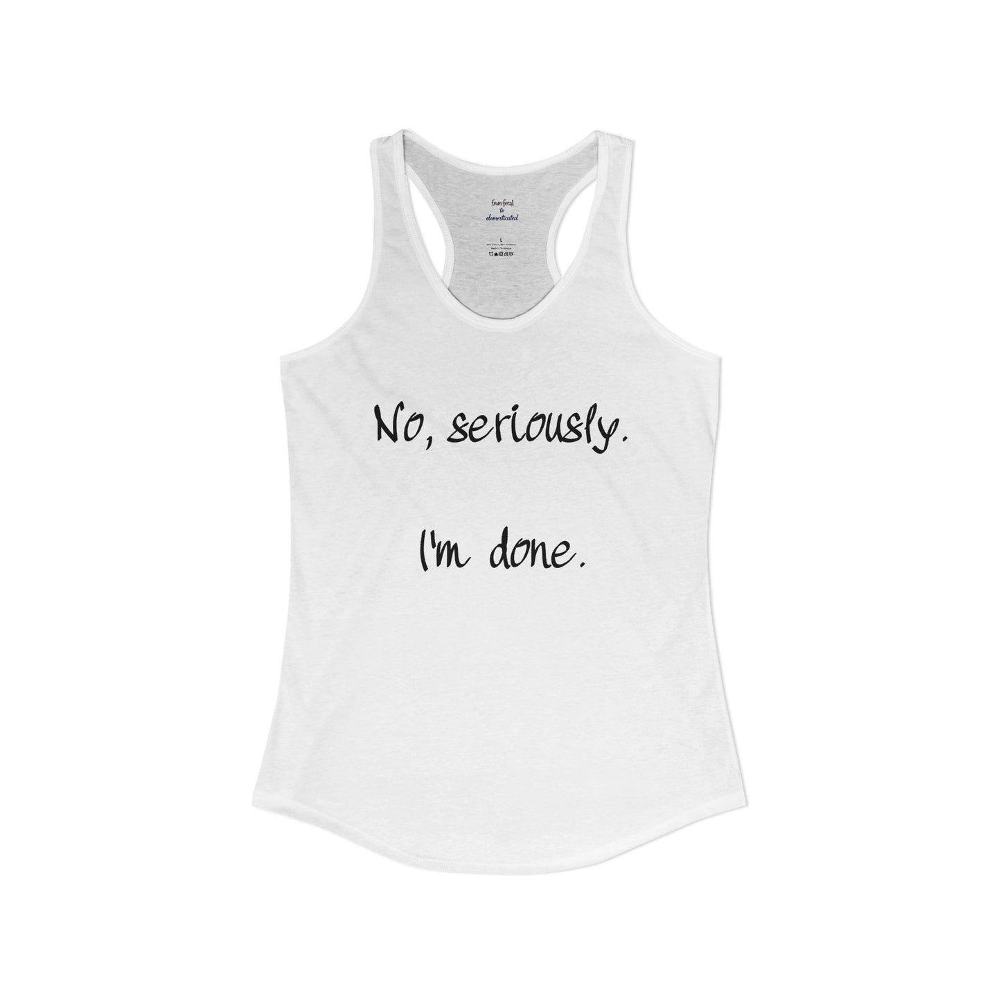 I'm Done Racerback Tank