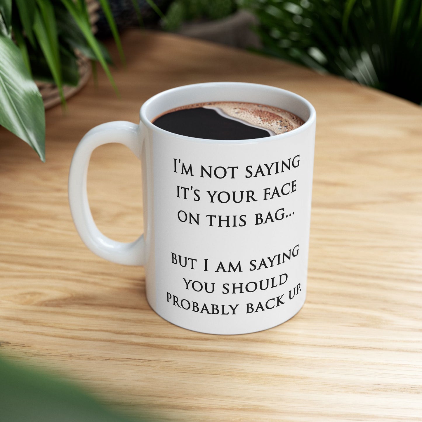 "Your Face" Ceramic Mug  (11oz & 15oz)