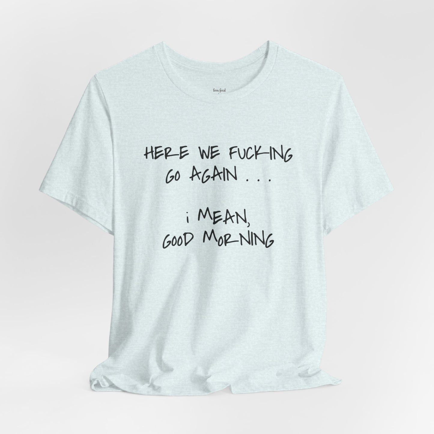 Here We Go Sarcastic Tee