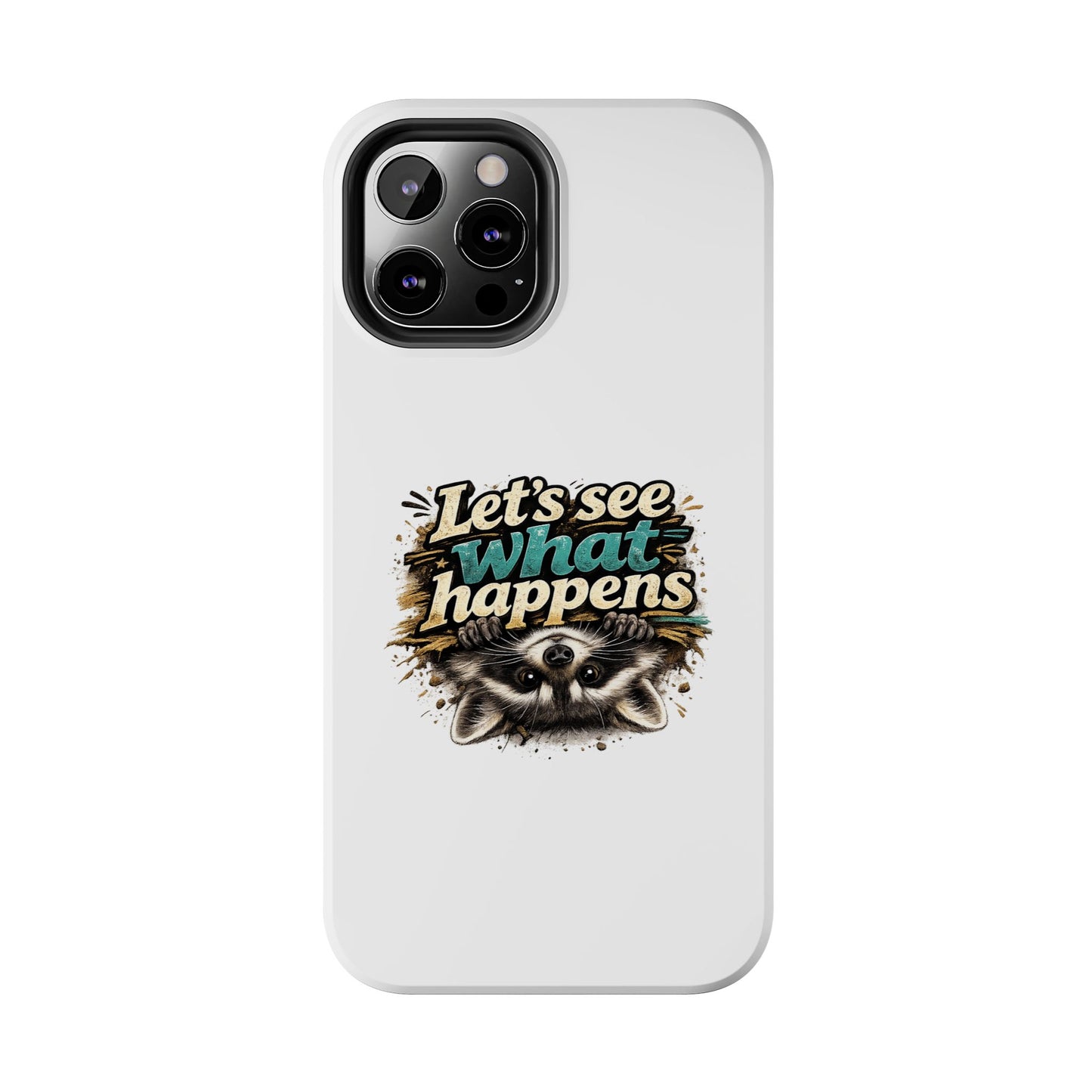 Let's See What Happens Raccoon Phone Case — Tough & Cute Protective Phone Cover