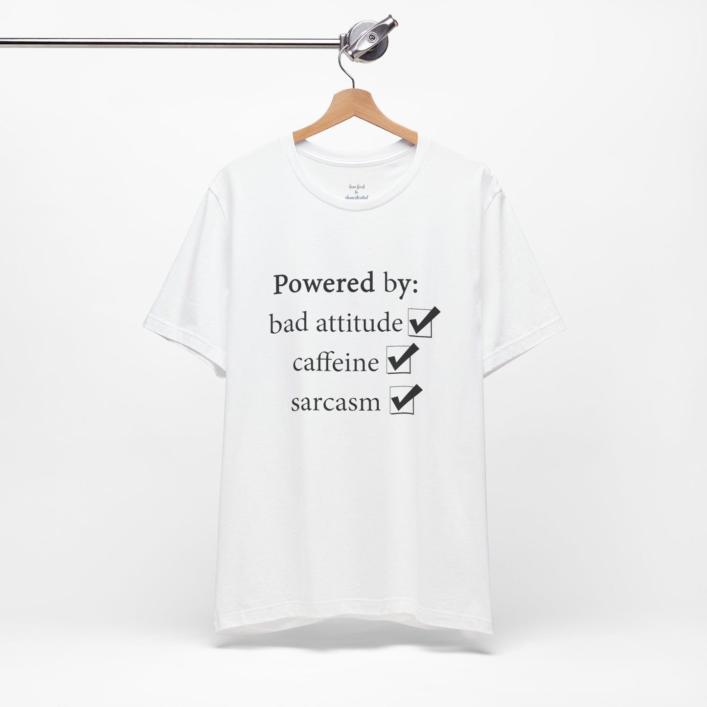 Powered by Bad Attitude, Caffeine & Sarcasm Tee