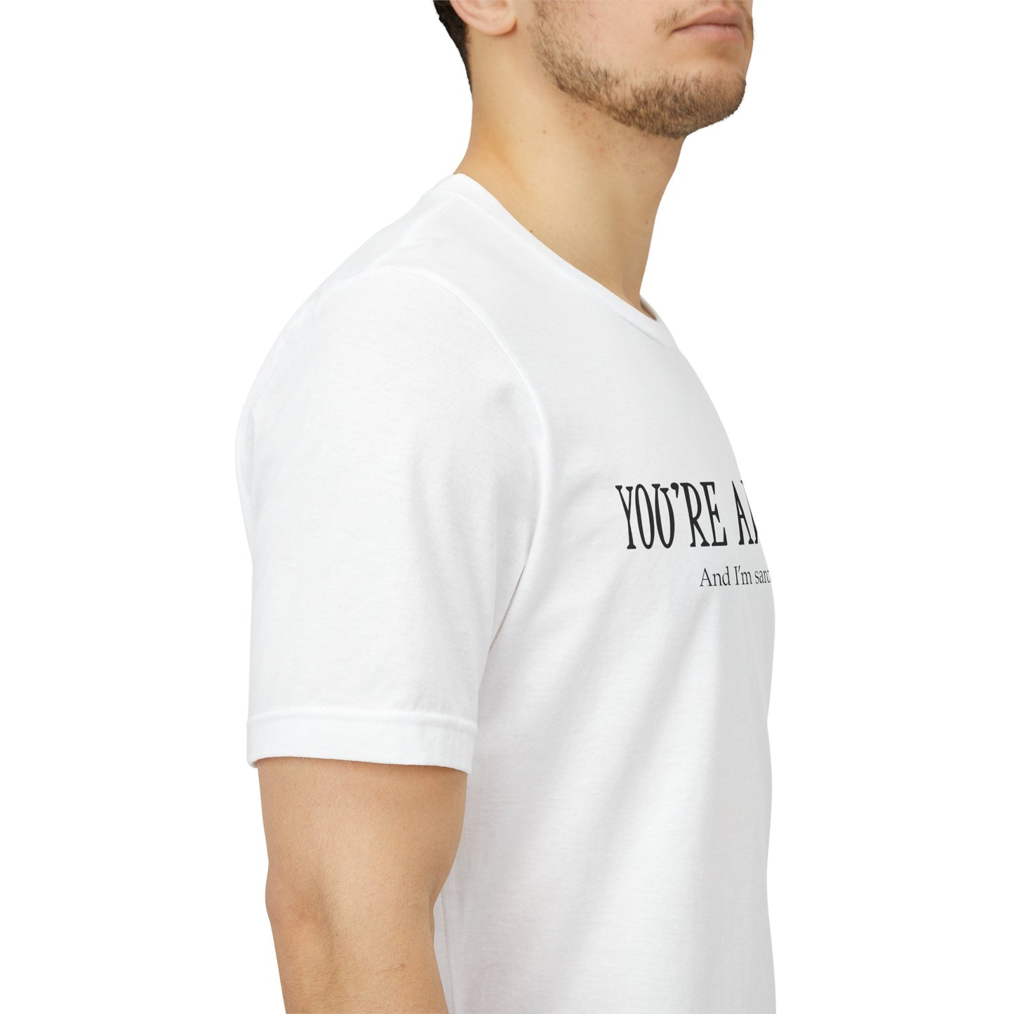 You're Awesome (And I'm Sarcastic) T-Shirt